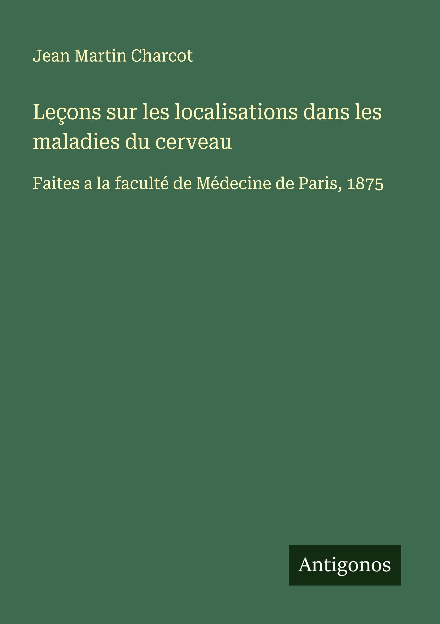 Leçons sur les localisations dans les maladies du cerveau Classics