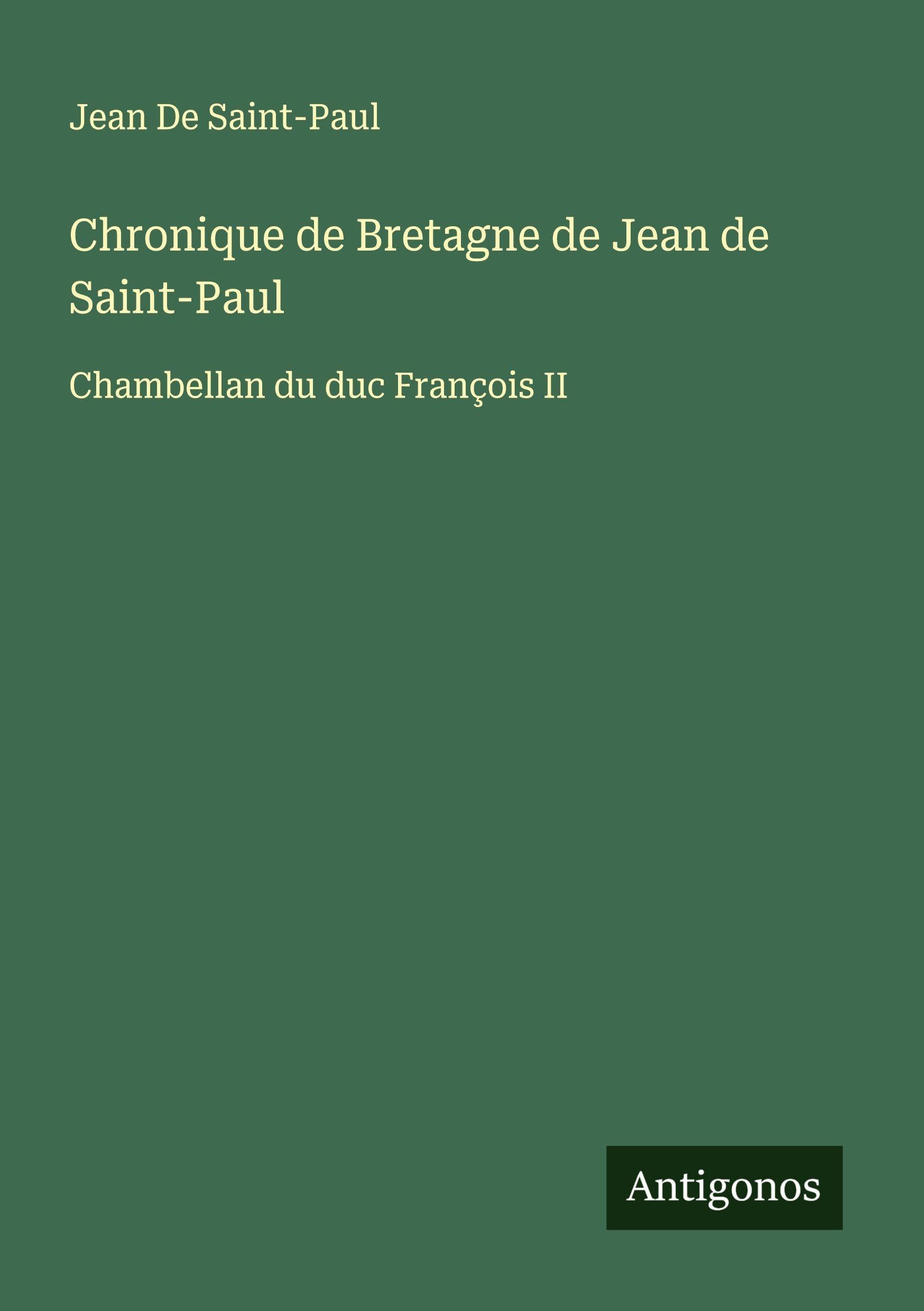 Chronique de Bretagne de Jean de Saint-Paul Classics