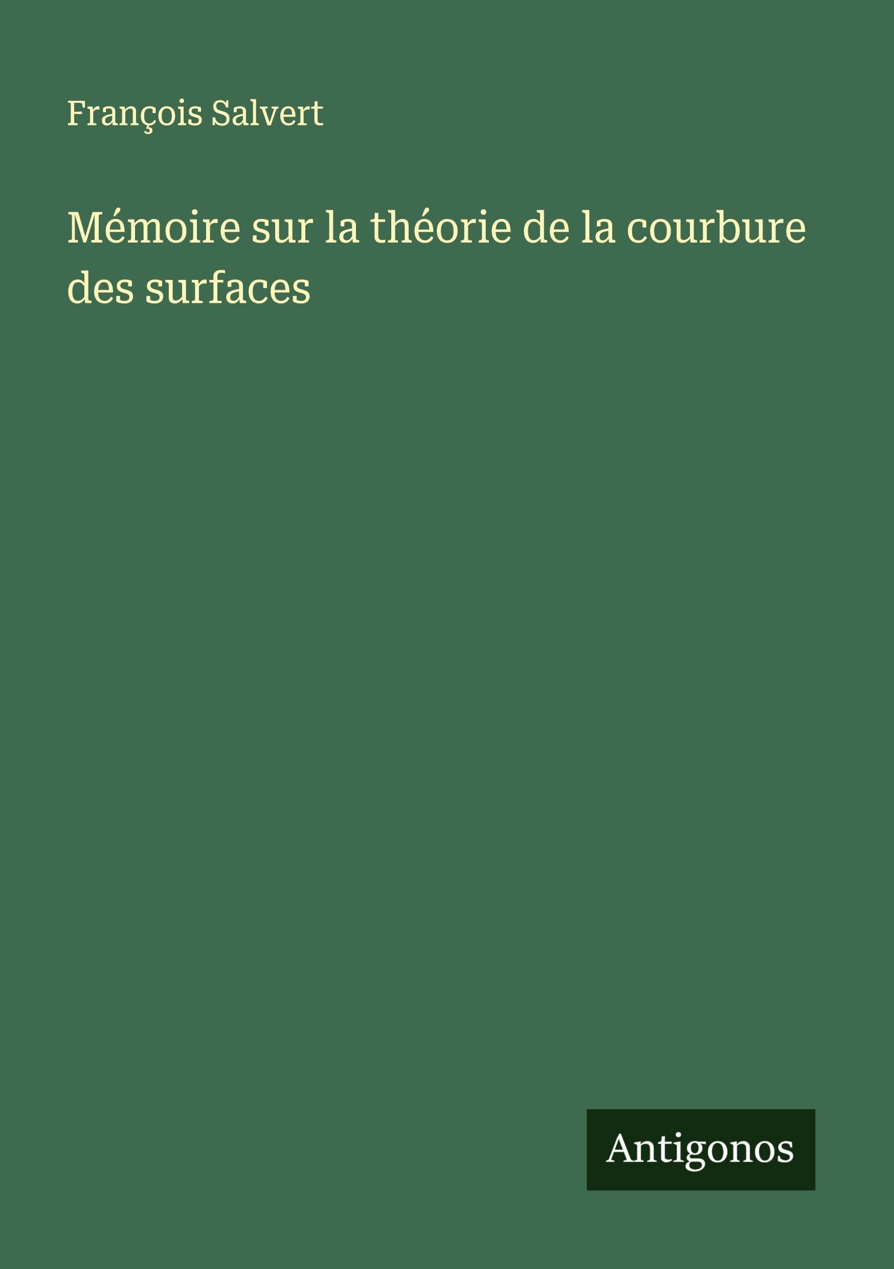 Mémoire sur la théorie de la courbure des surfaces Classics