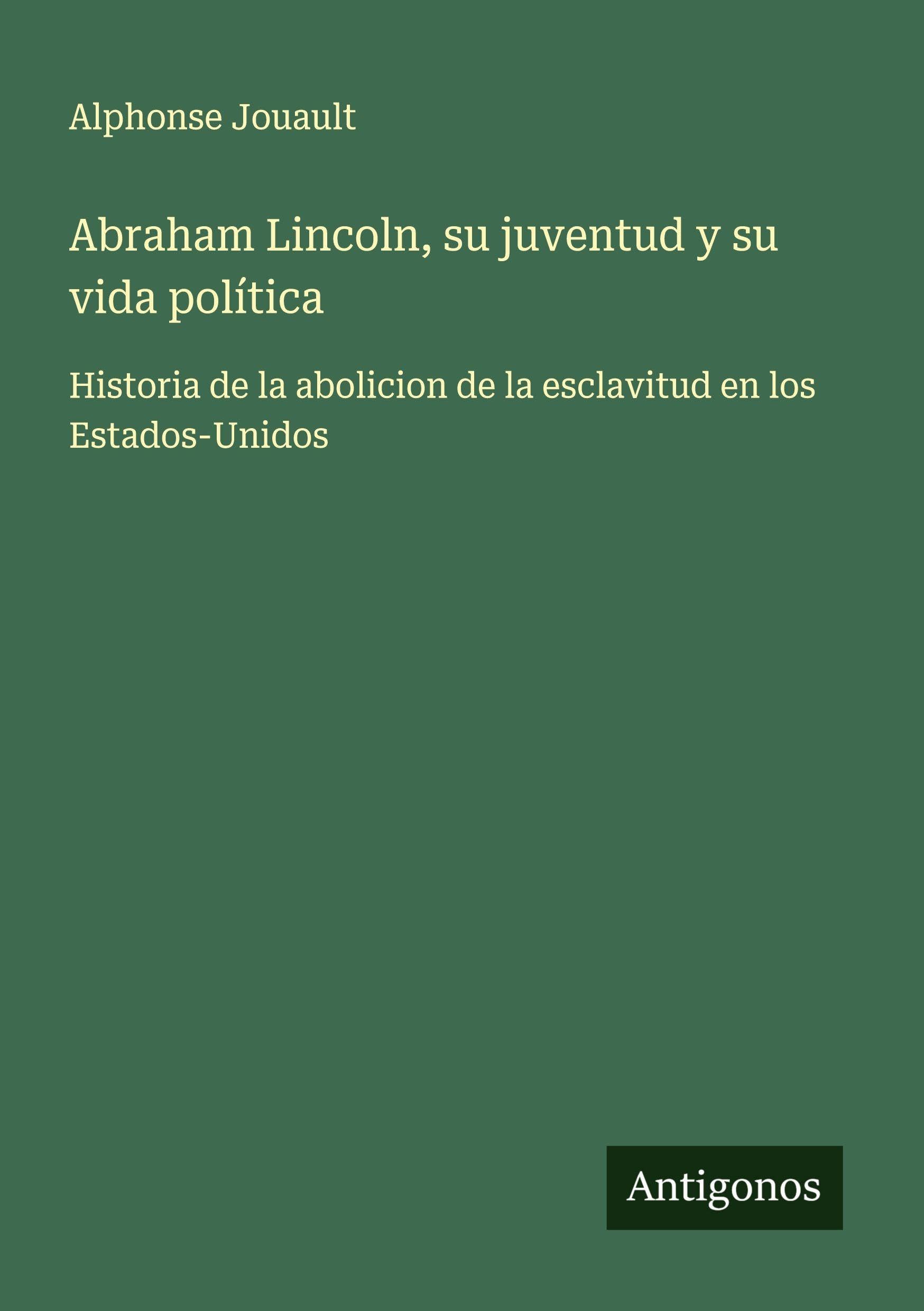Abraham Lincoln, su juventud y su vida política Classics