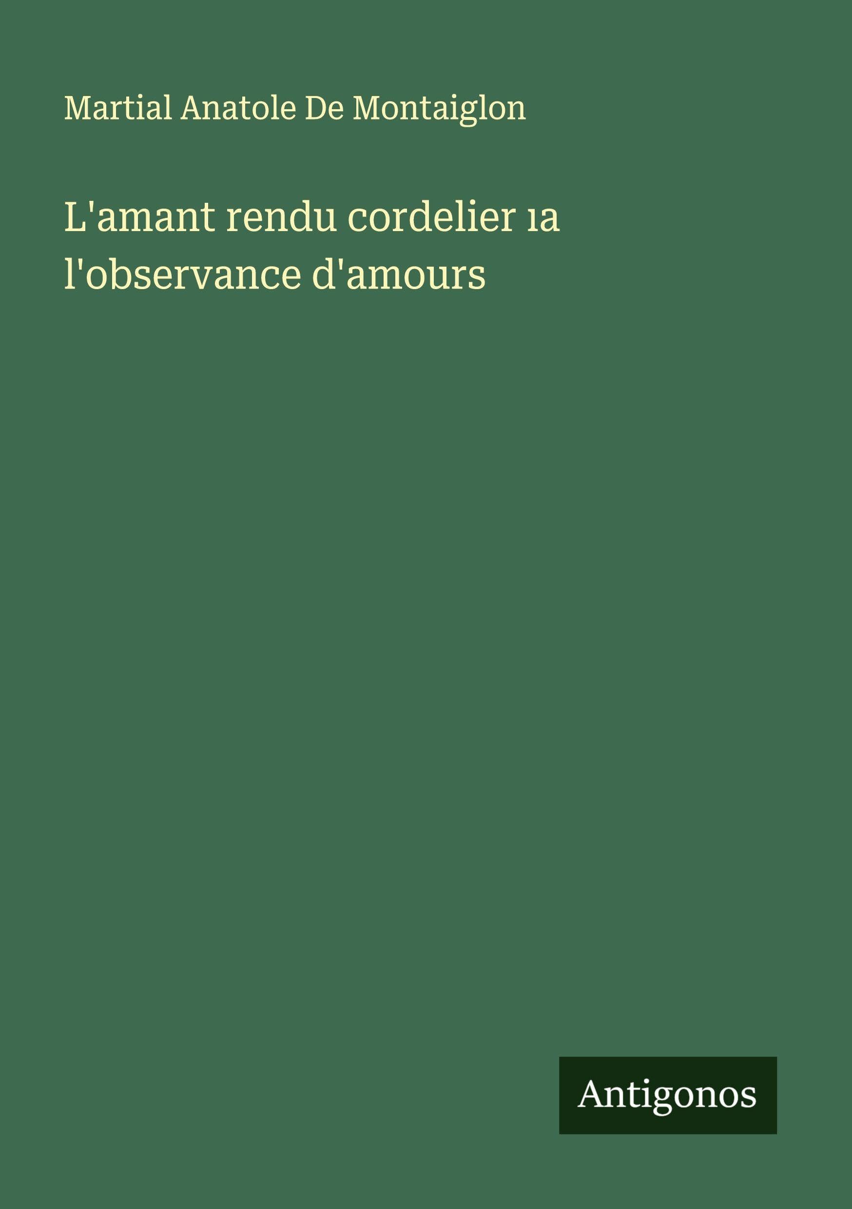 L'amant rendu cordelier ¿a l'observance d'amours Classics