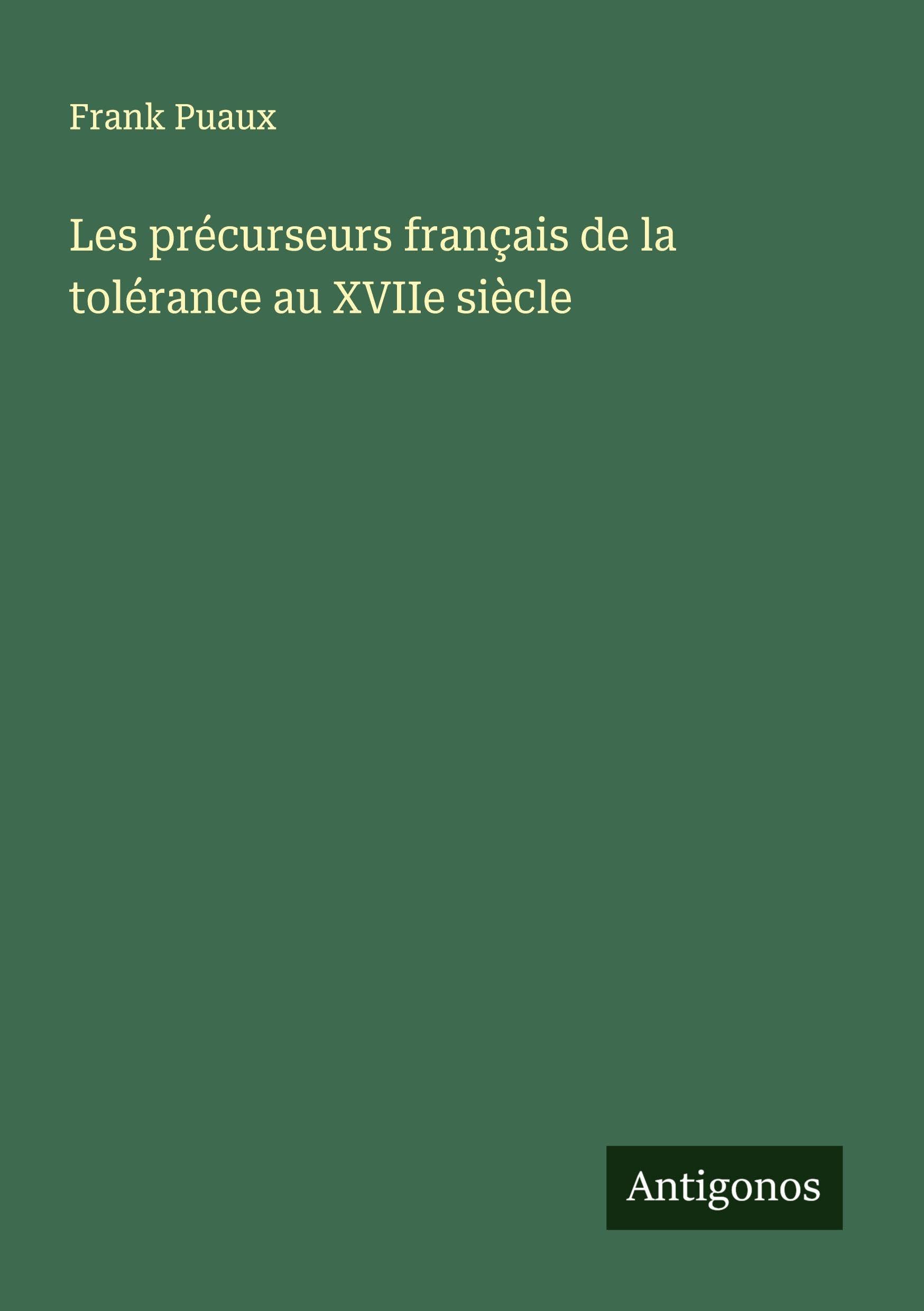 Les précurseurs français de la tolérance au XVIIe siècle Classics