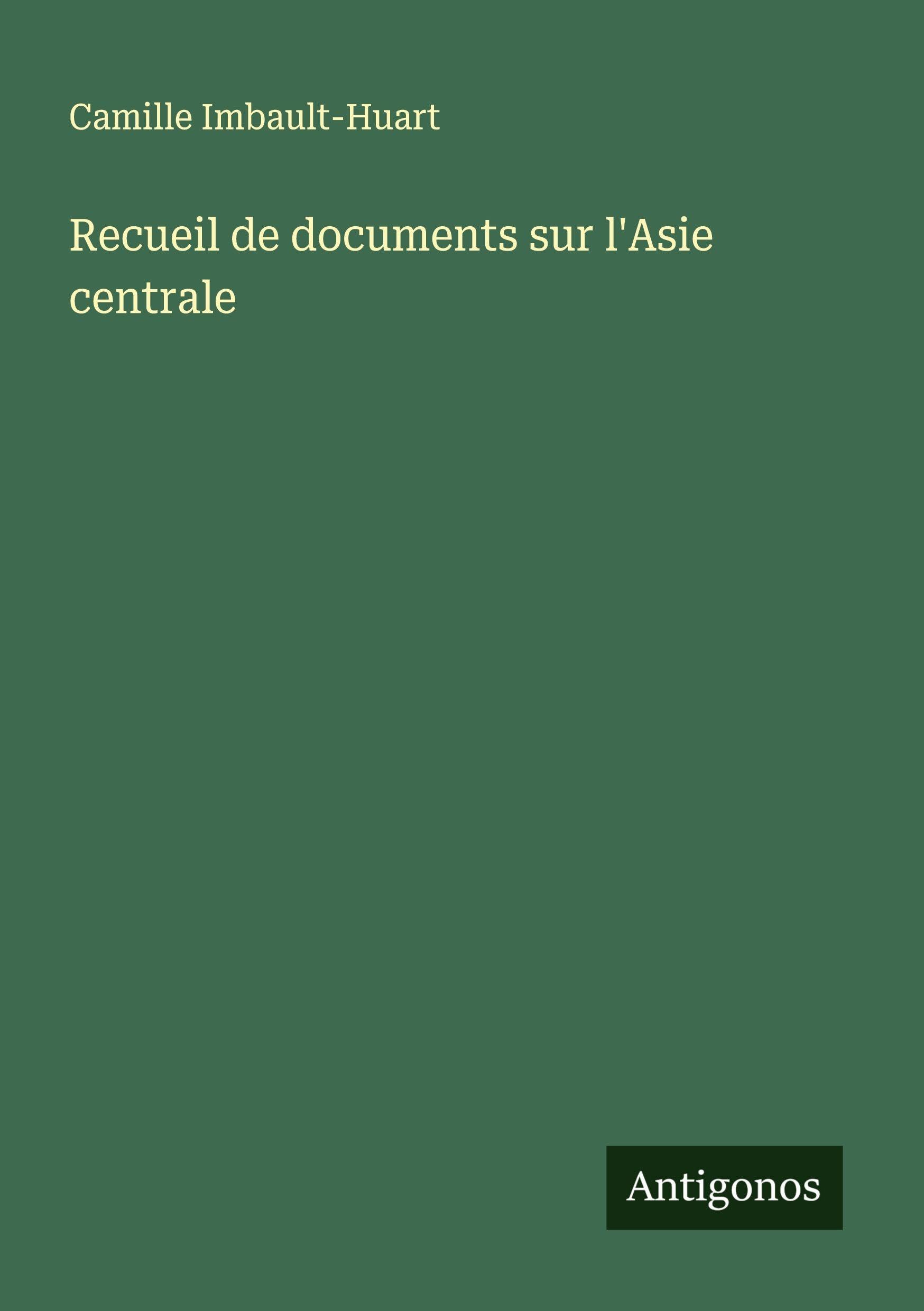 Recueil de documents sur l'Asie centrale Classics