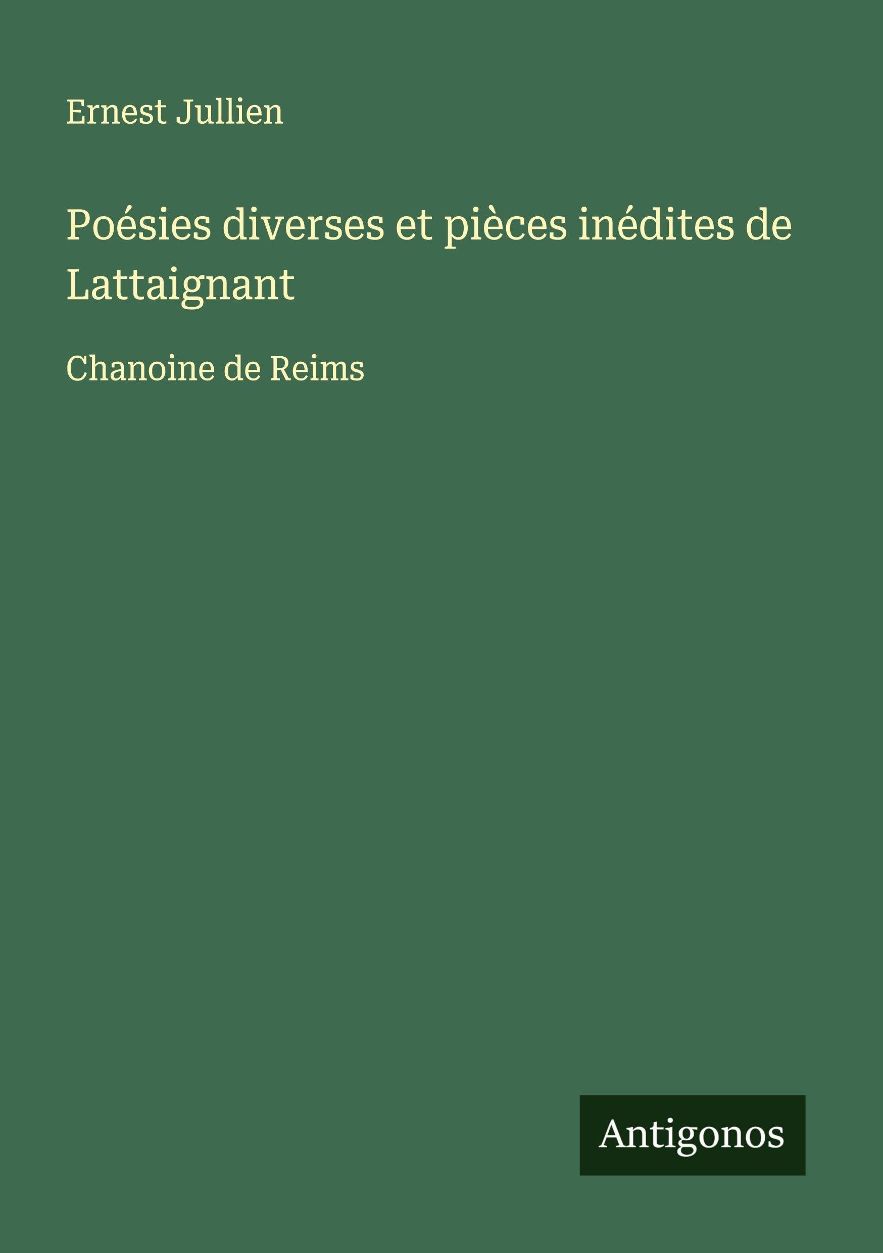 Poésies diverses et pièces inédites de Lattaignant Classics