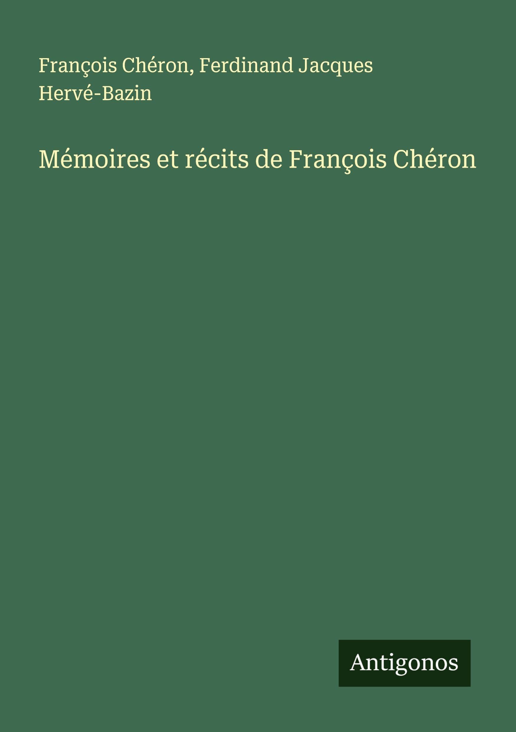 Mémoires et récits de François Chéron Classics