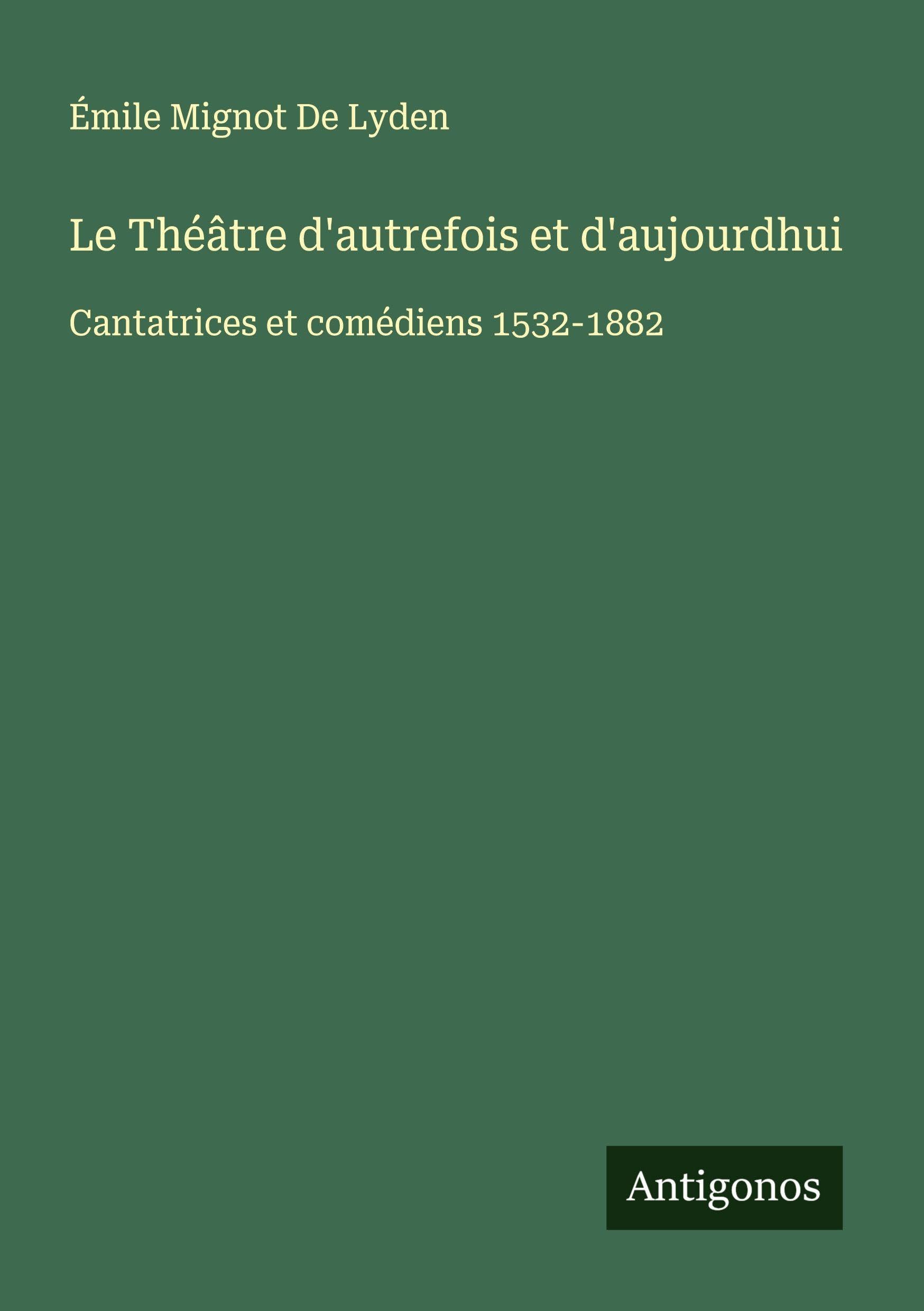 Le Théâtre d'autrefois et d'aujourdhui Classics