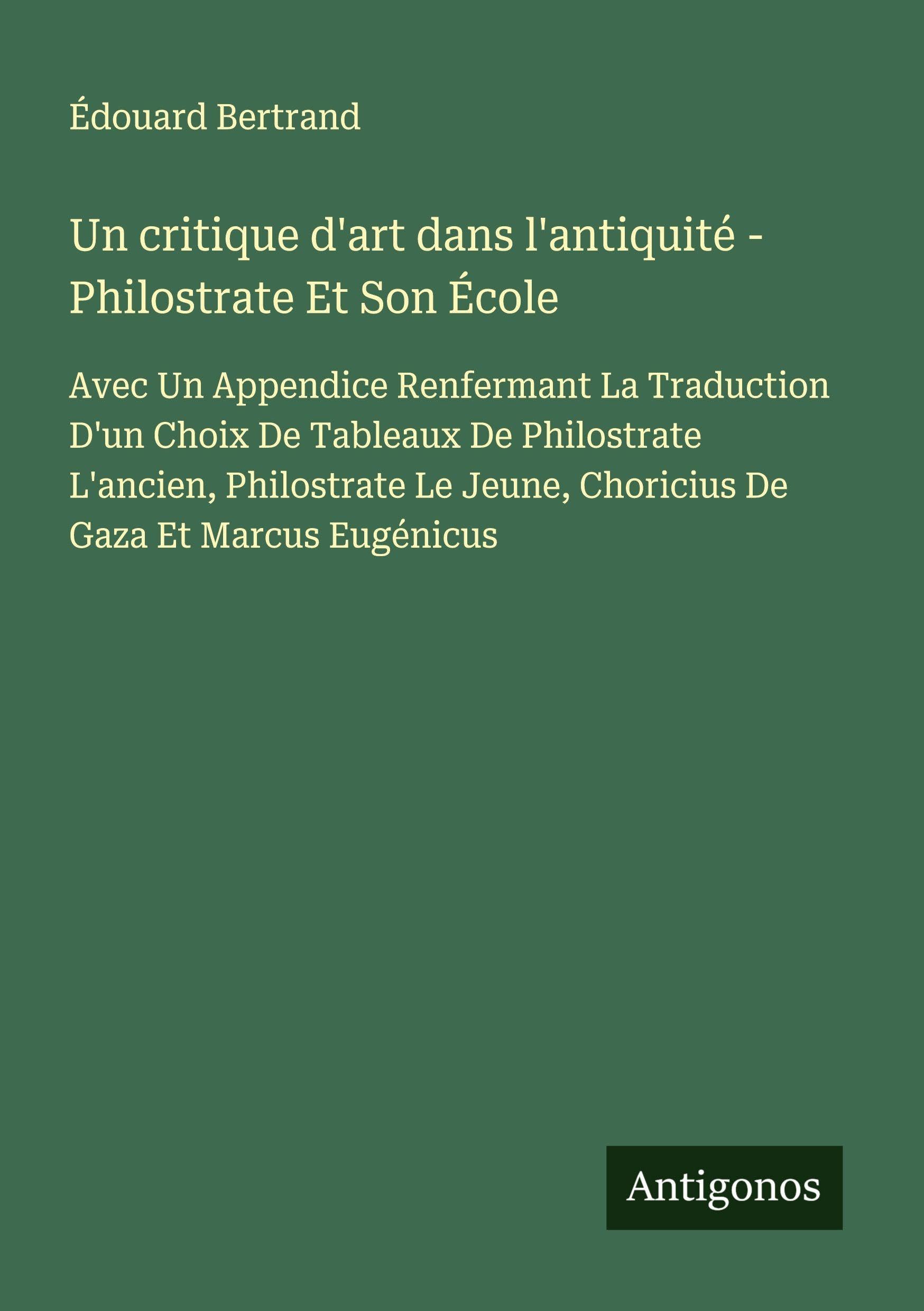Un critique d'art dans l'antiquité - Philostrate Et Son École Classics
