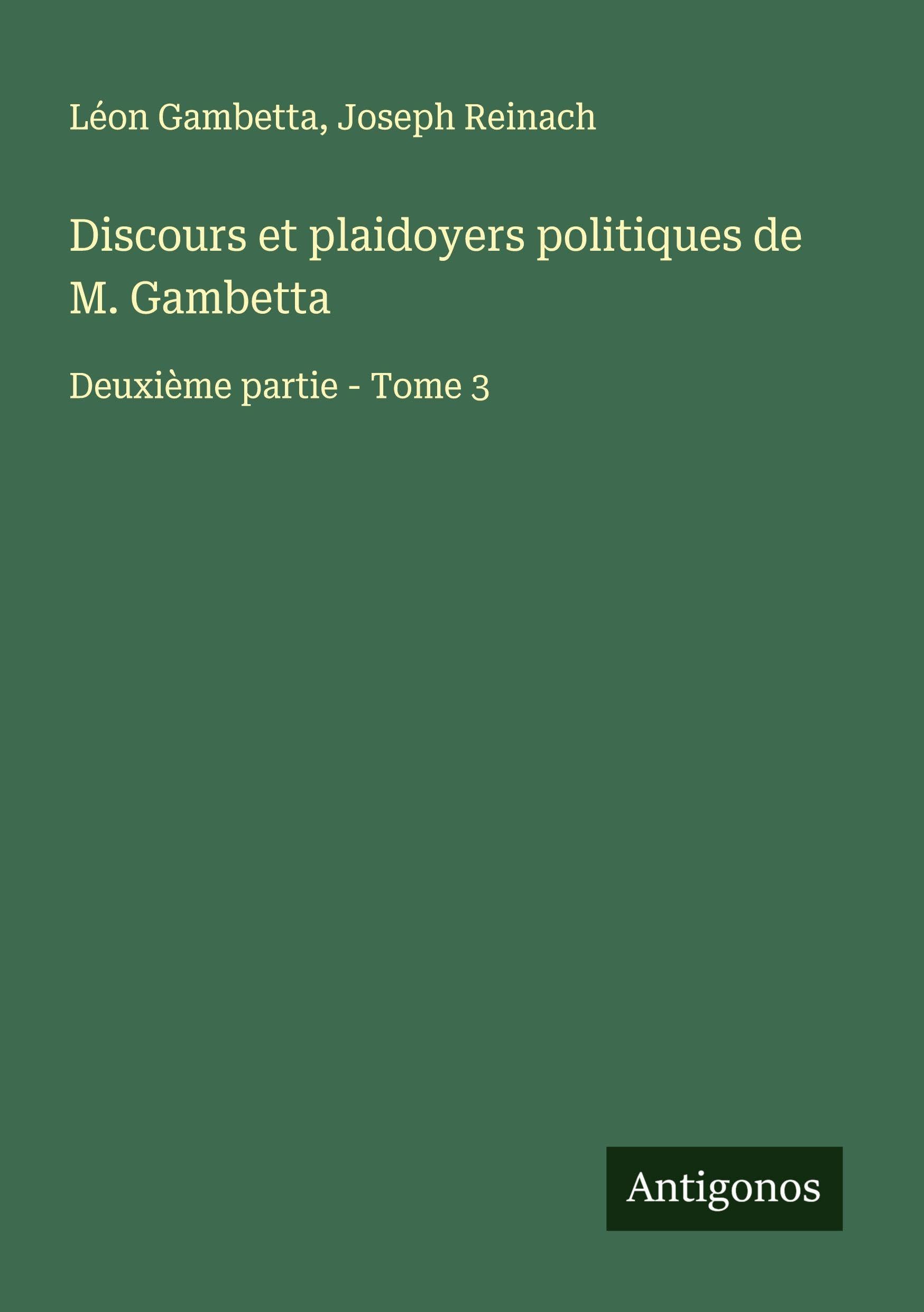 Discours et plaidoyers politiques de M. Gambetta Classics
