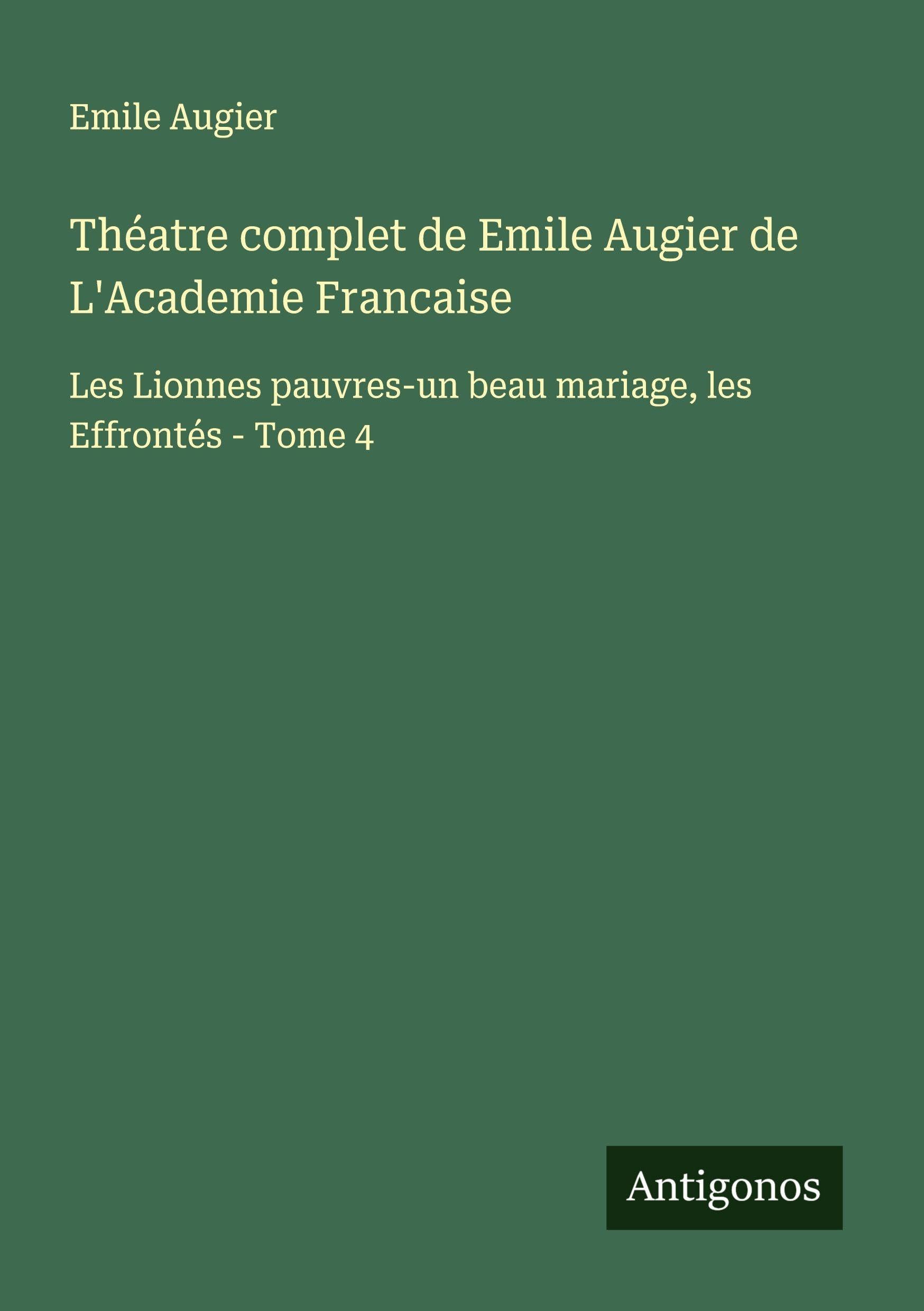 Théatre complet de Emile Augier de L'Academie Francaise Classics