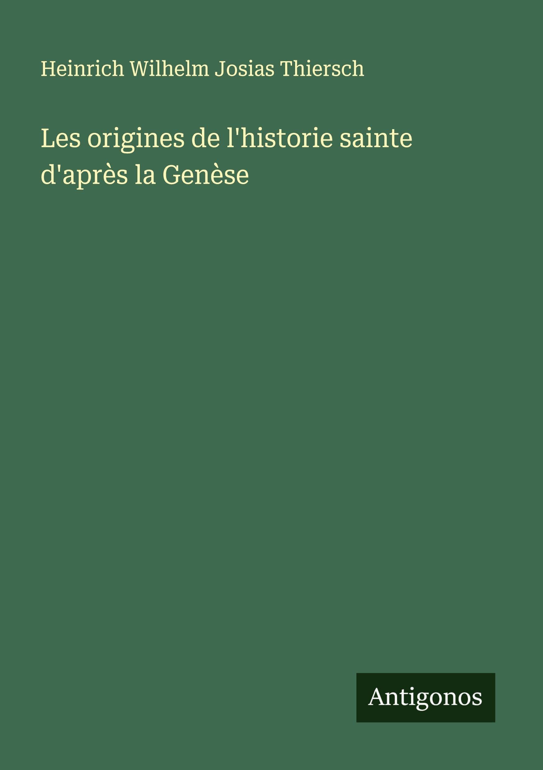 Les origines de l'historie sainte d'après la Genèse Classics