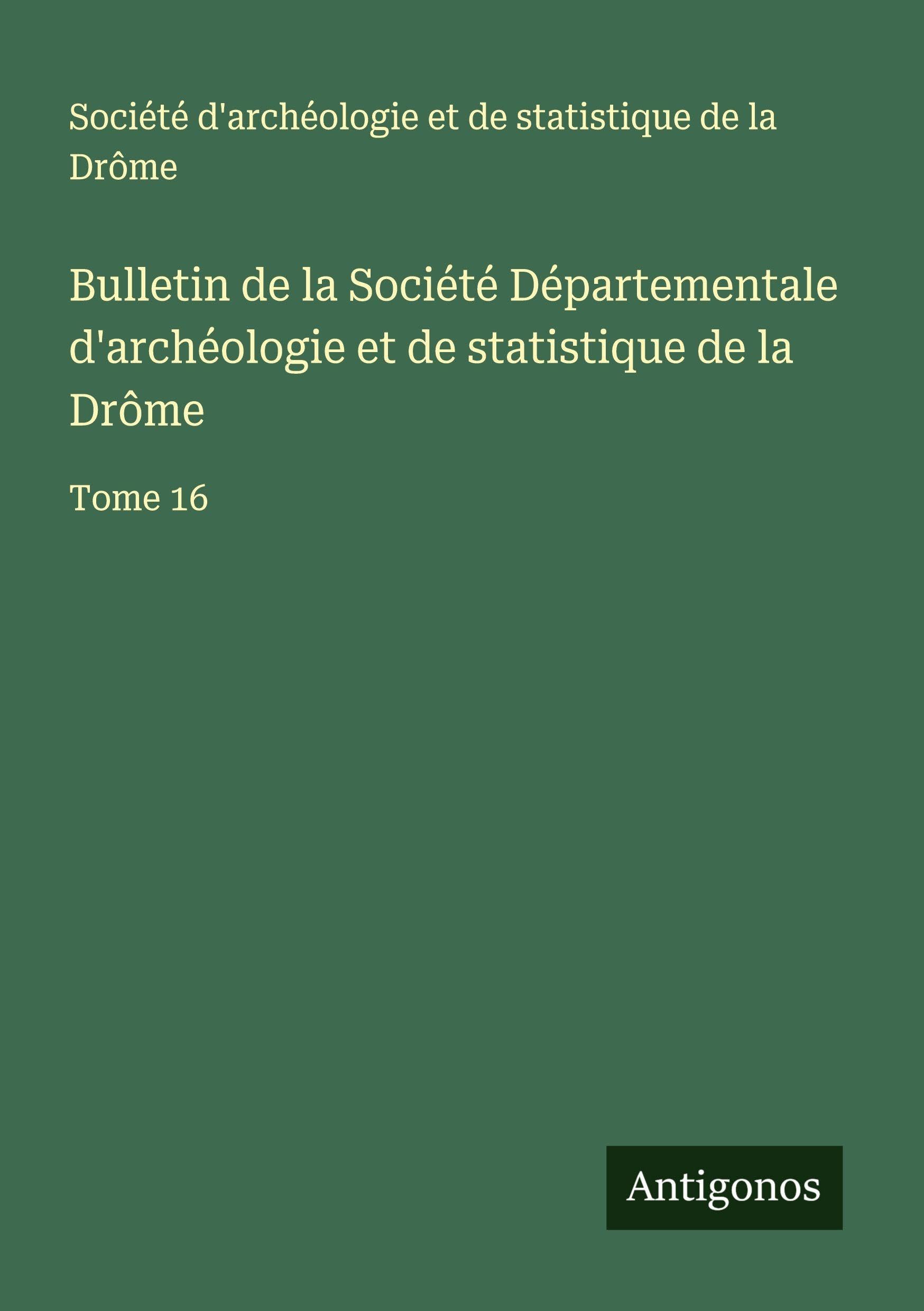 Bulletin de la Société Départementale d'archéologie et de statistique de la Drôme Classics