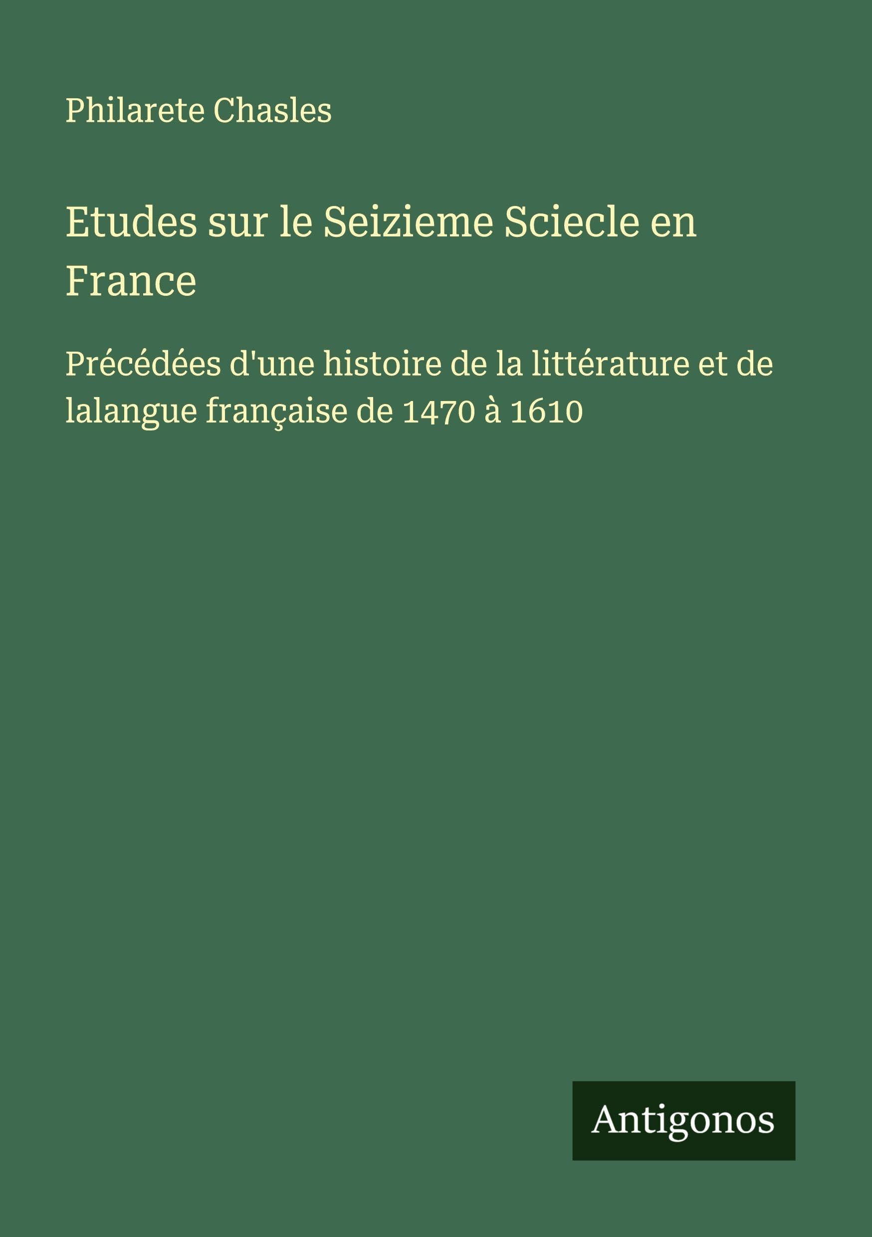Etudes sur le Seizieme Sciecle en France Classics