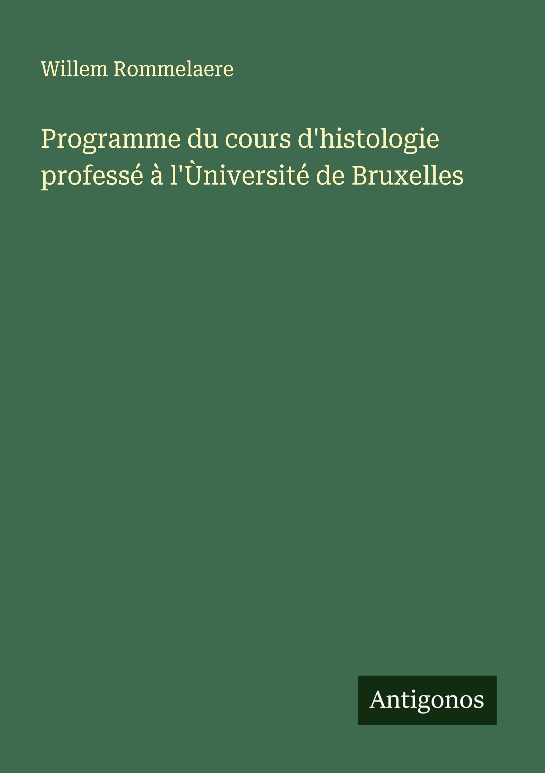 Programme du cours d'histologie professé à l'Ùniversité de Bruxelles Classics