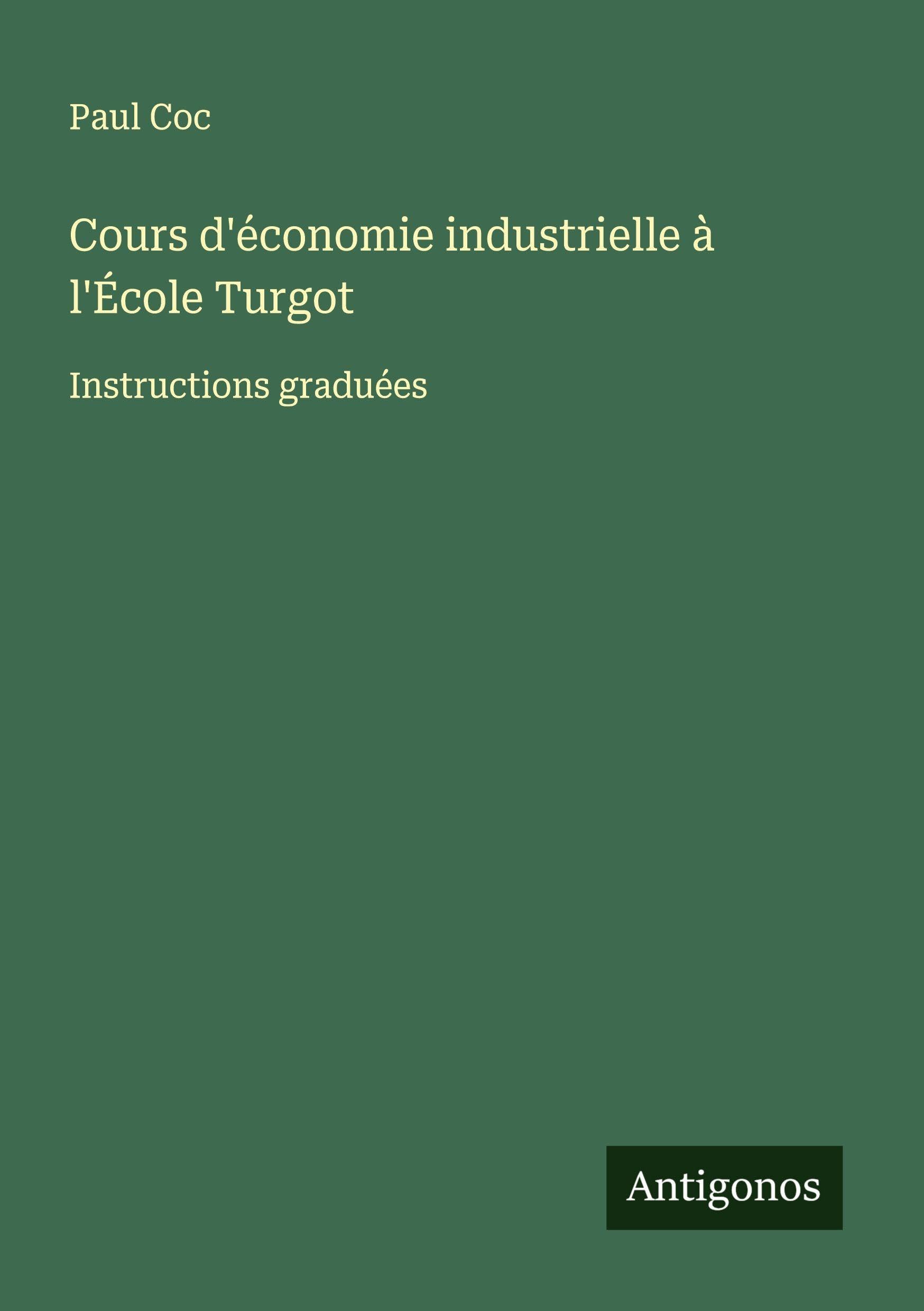 Cours d'économie industrielle à l'École Turgot Classics