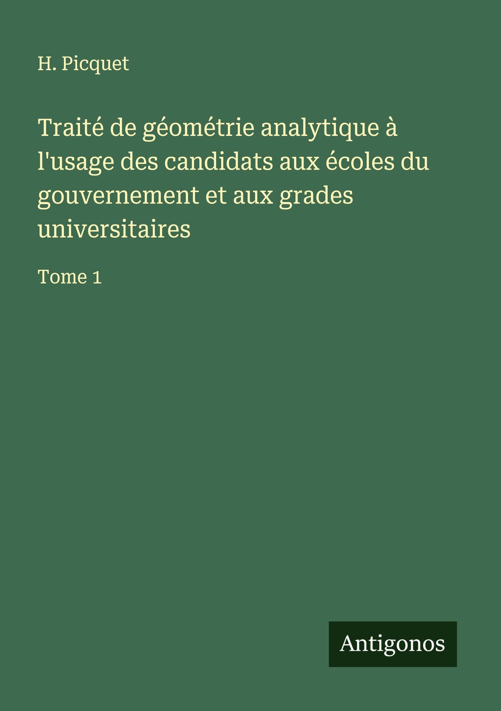 Traité de géométrie analytique à l'usage des candidats aux écoles du gouvernement et aux grades universitaires Classics