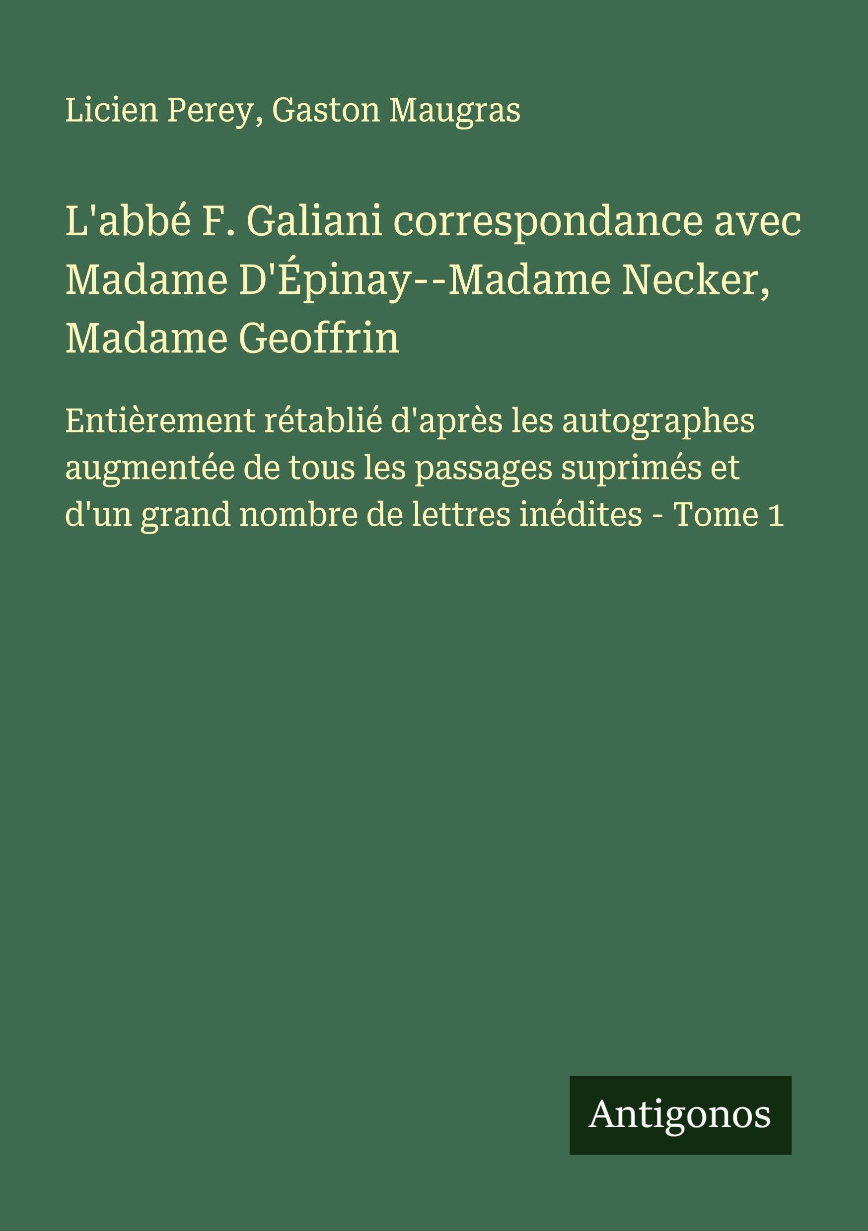 L'abbé F. Galiani correspondance avec Madame D'Épinay--Madame Necker, Madame Geoffrin Classics