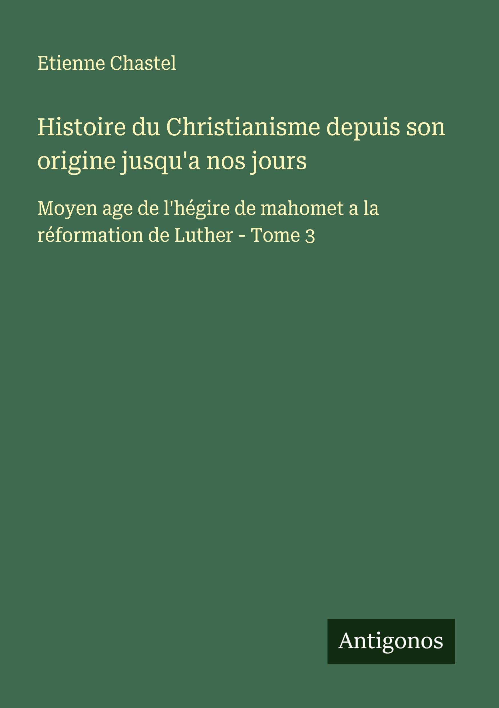 Histoire du Christianisme depuis son origine jusqu'a nos jours Classics