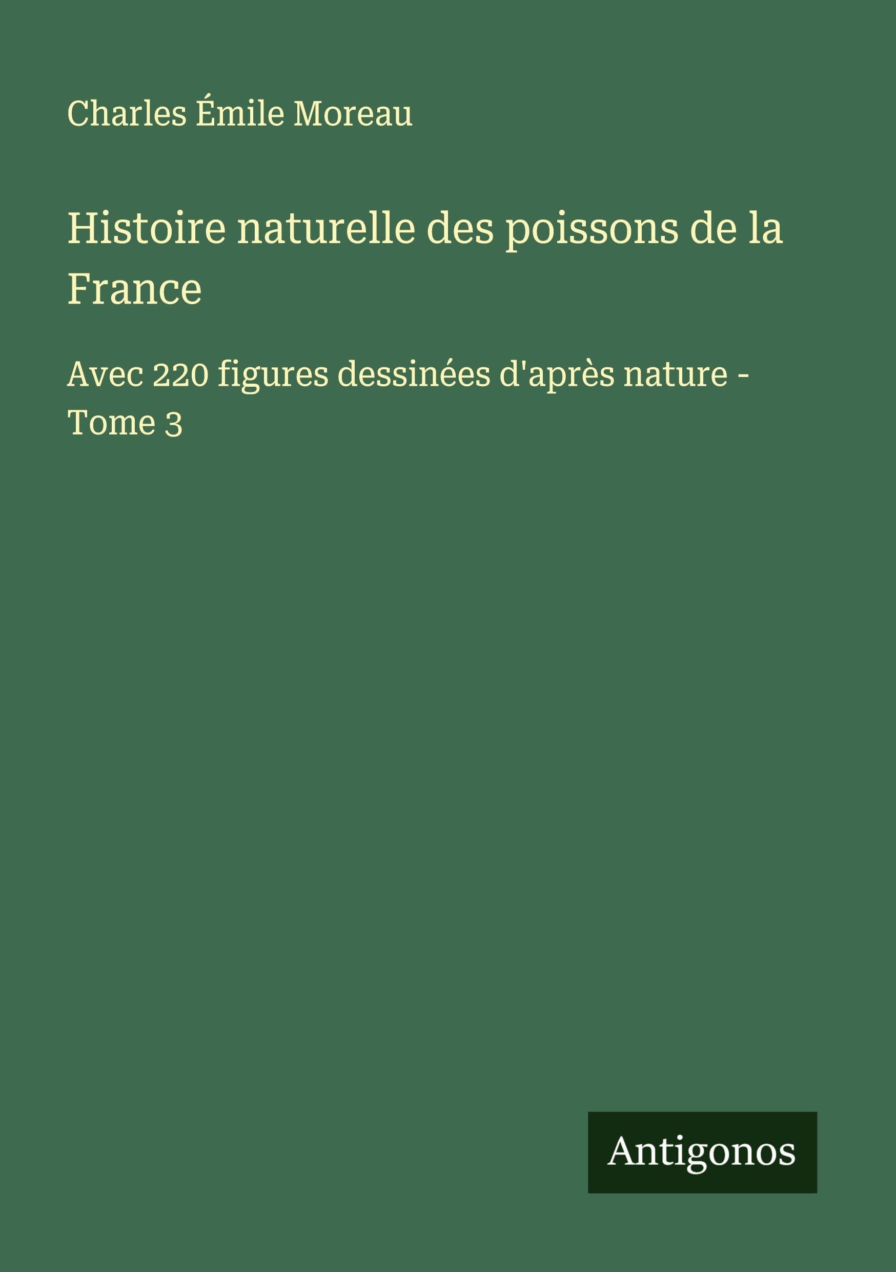 Histoire naturelle des poissons de la France Classics