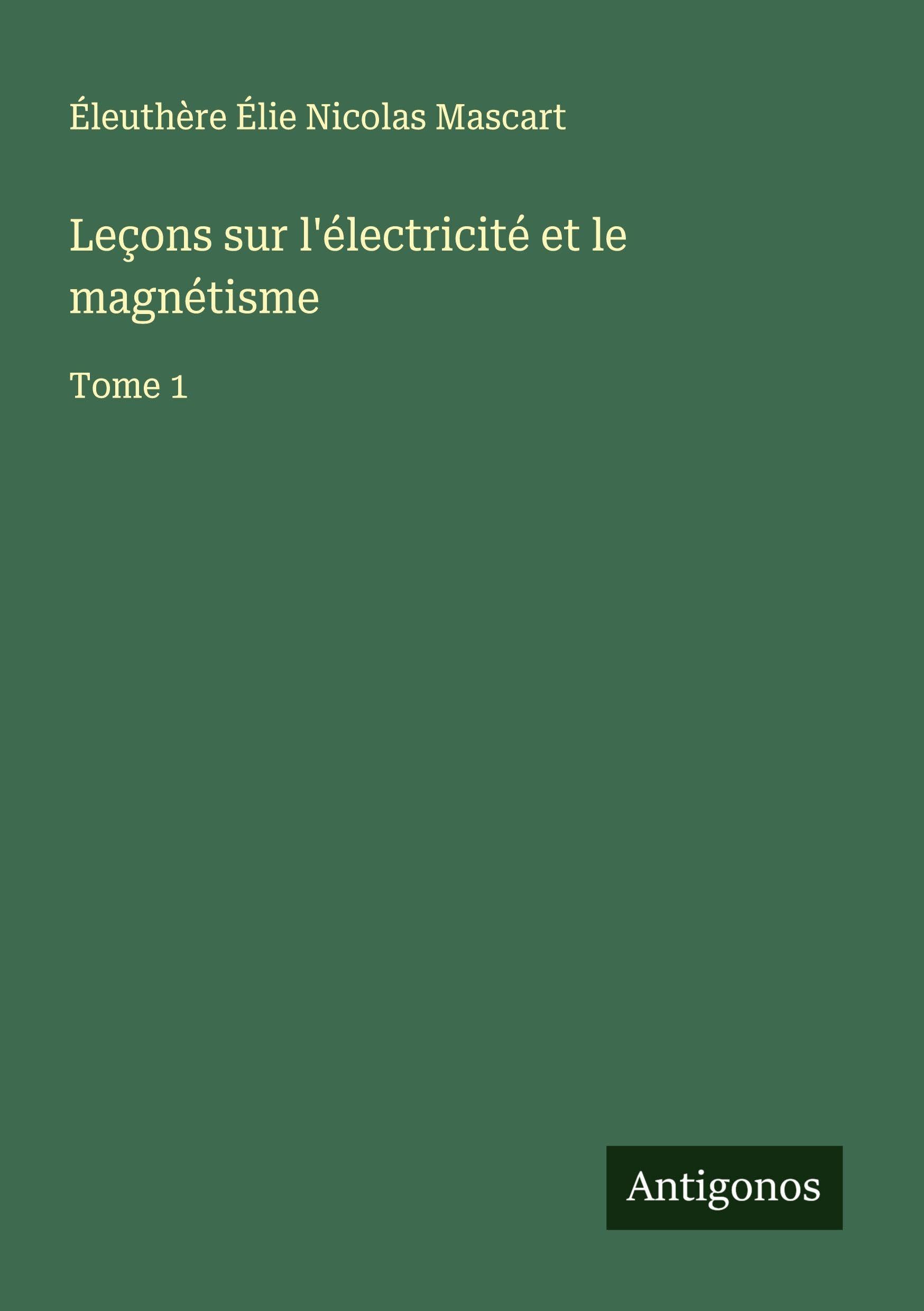 Leçons sur l'électricité et le magnétisme Classics