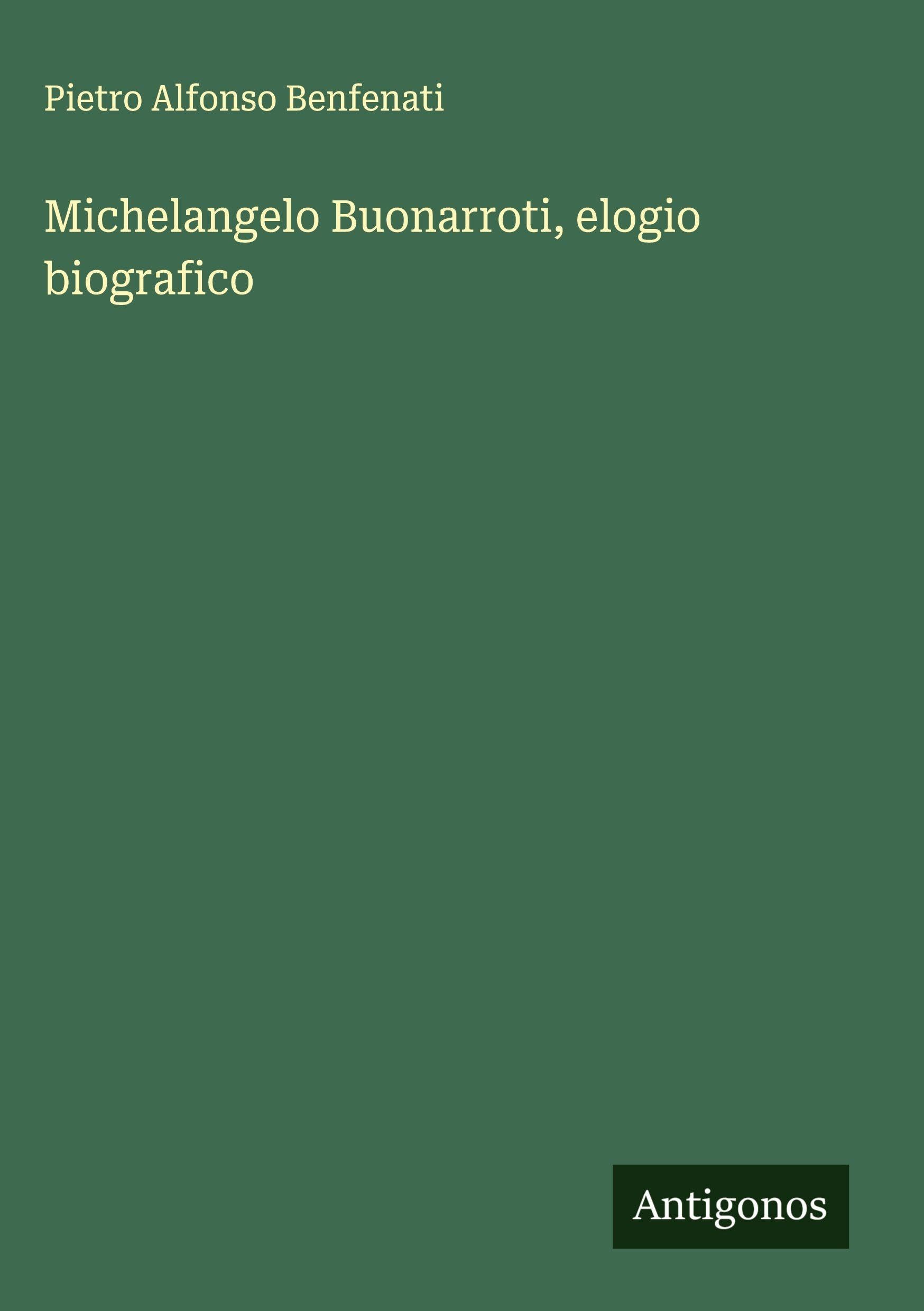 Michelangelo Buonarroti, elogio biografico Classics
