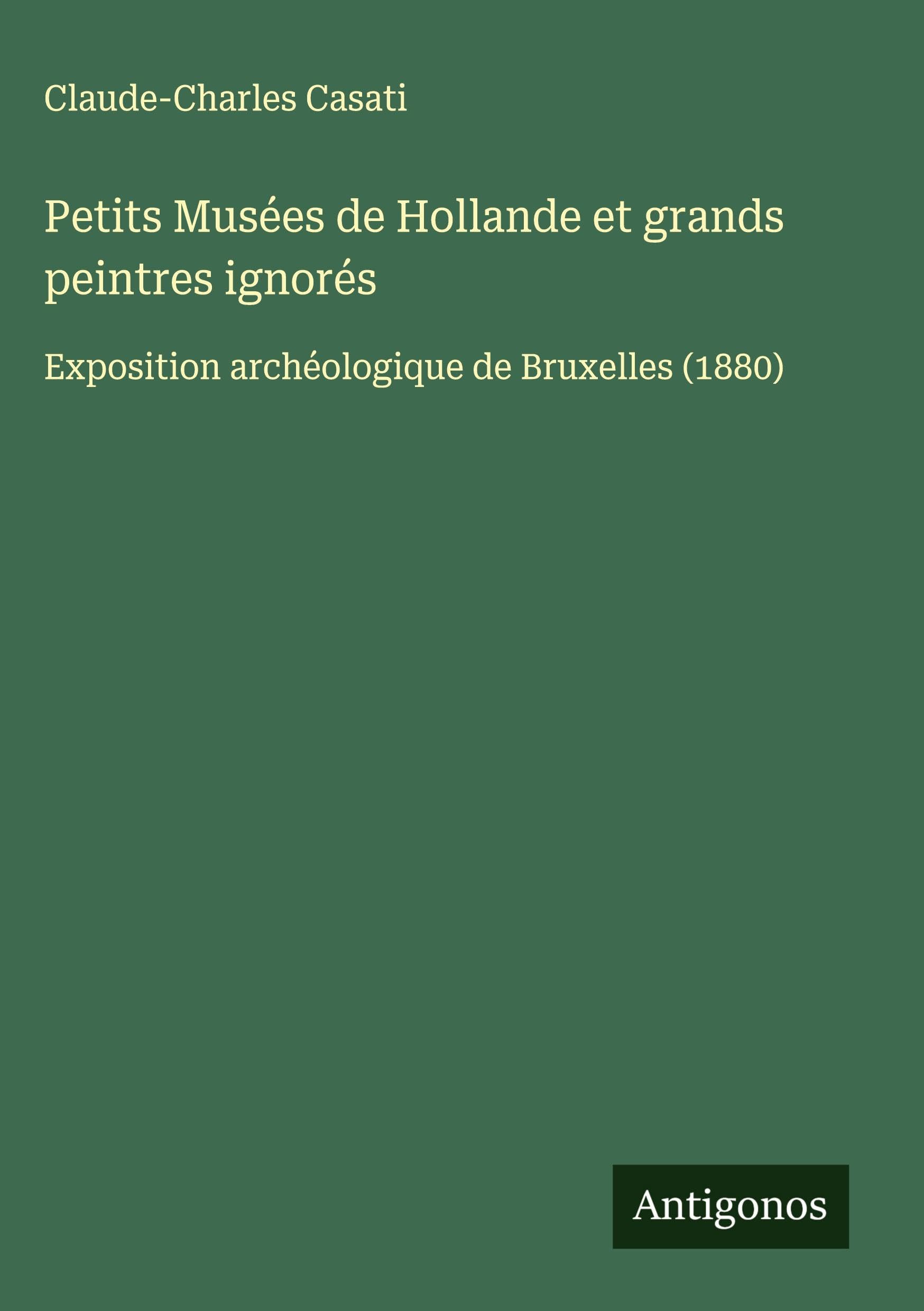 Petits Musées de Hollande et grands peintres ignorés Classics