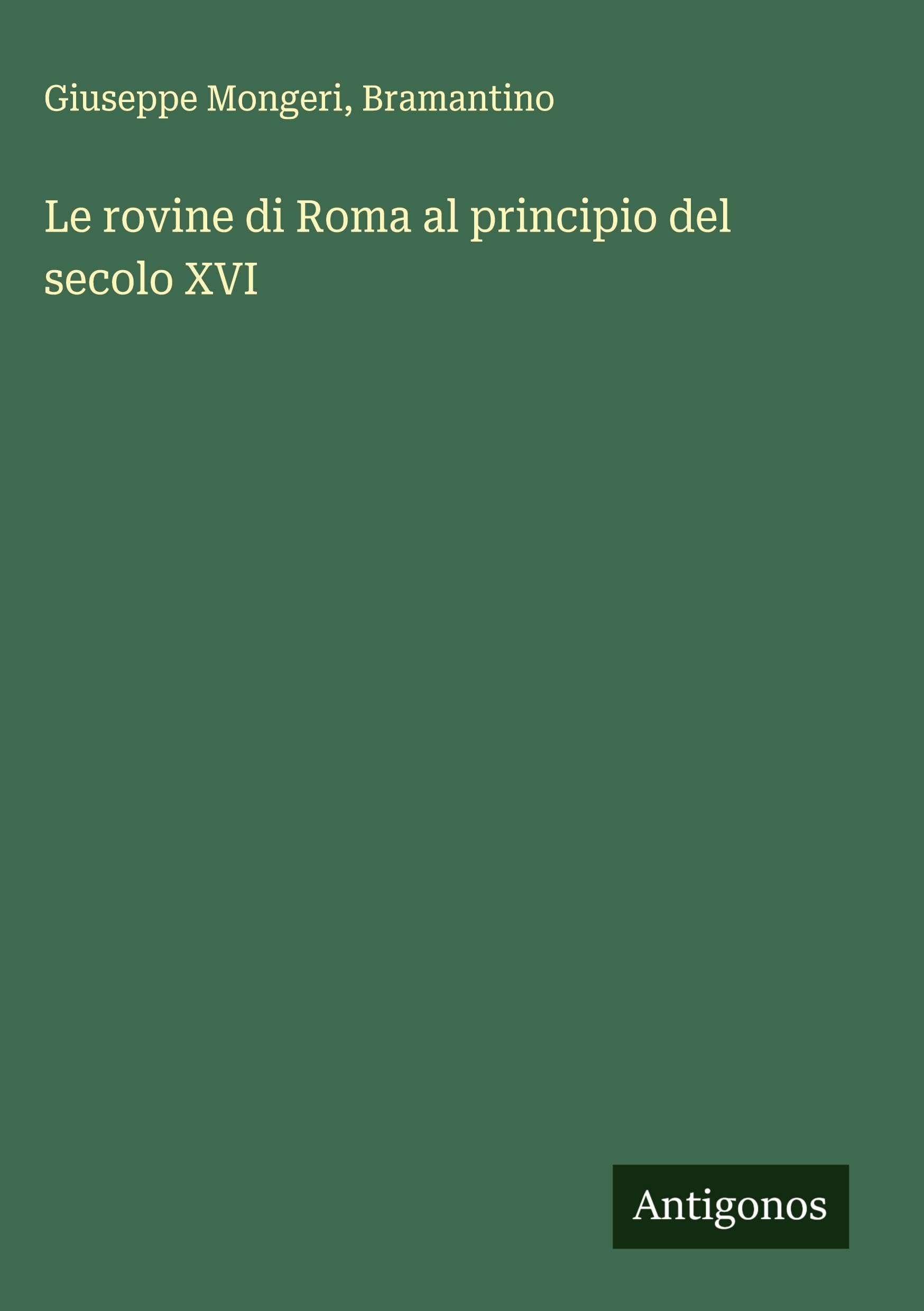 Le rovine di Roma al principio del secolo XVI Classics