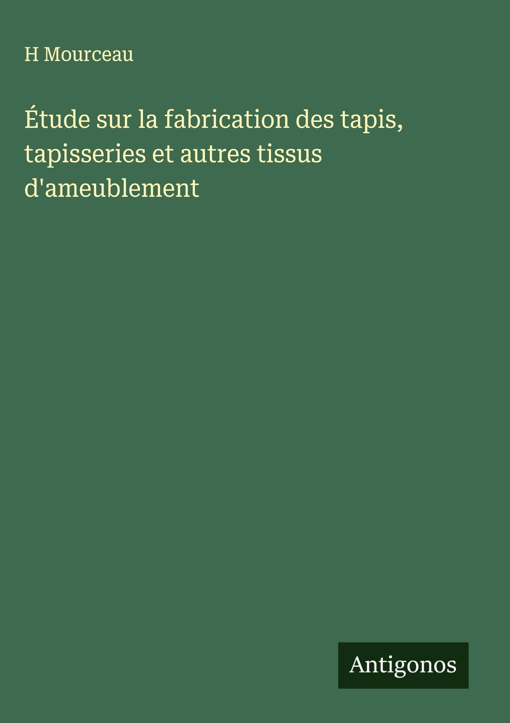 Étude sur la fabrication des tapis, tapisseries et autres tissus d'ameublement Classics