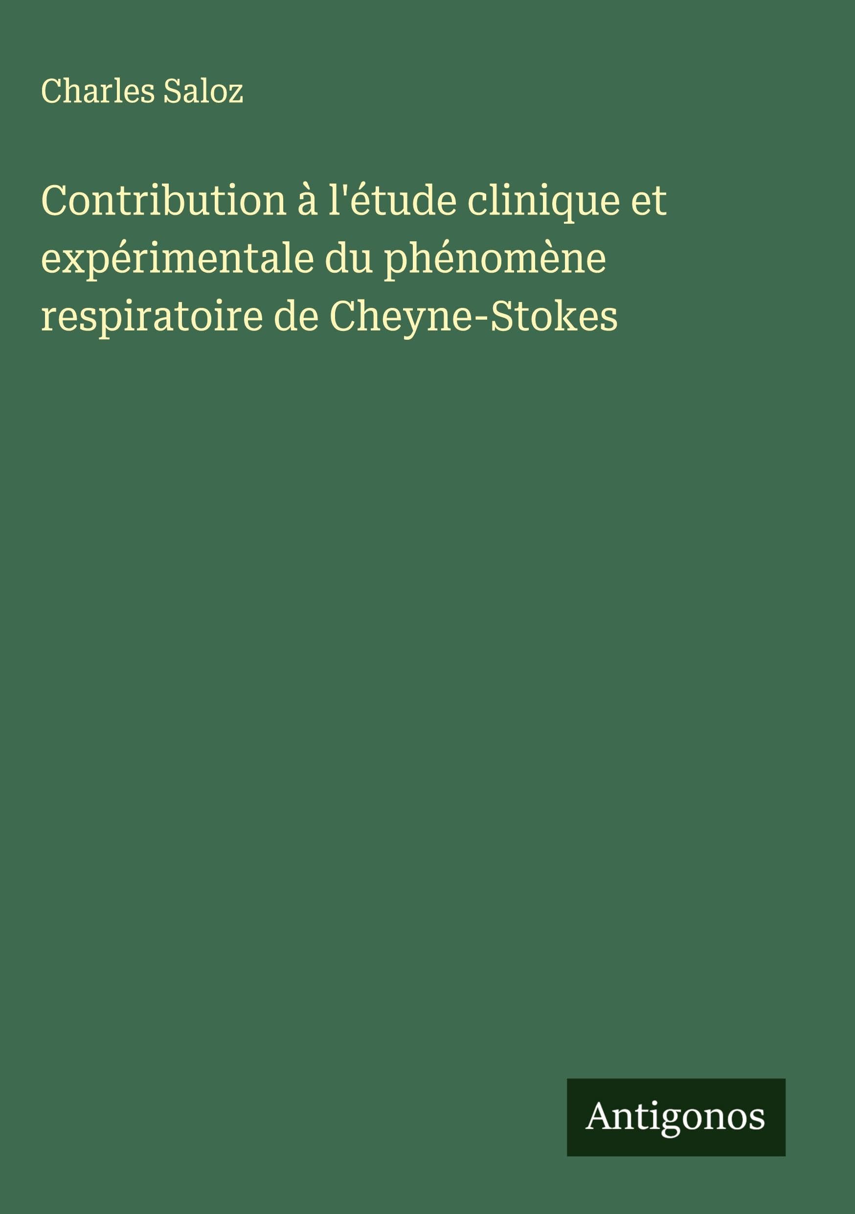 Contribution à l'étude clinique et expérimentale du phénomène respiratoire de Cheyne-Stokes Classics