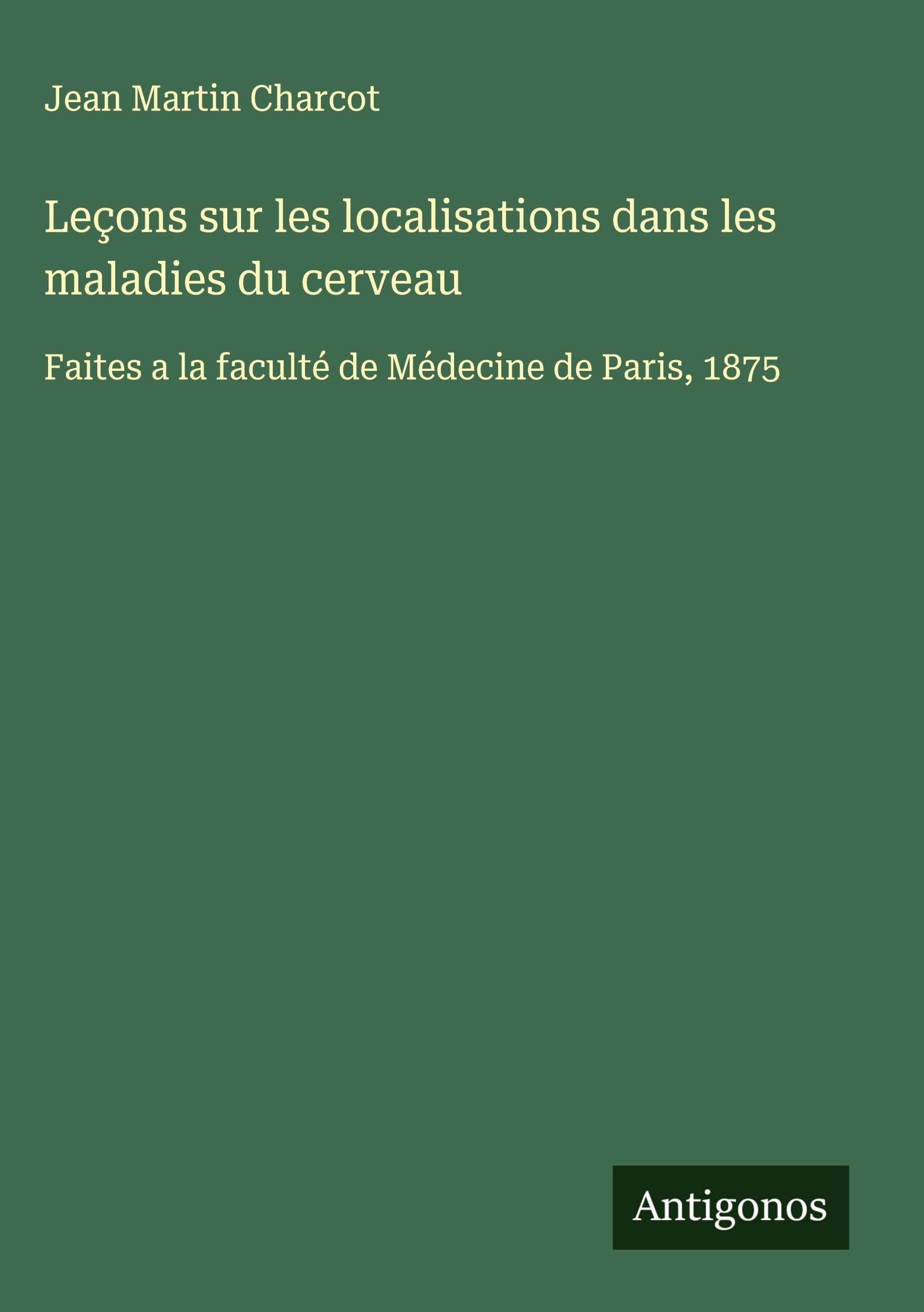 Leçons sur les localisations dans les maladies du cerveau Classics