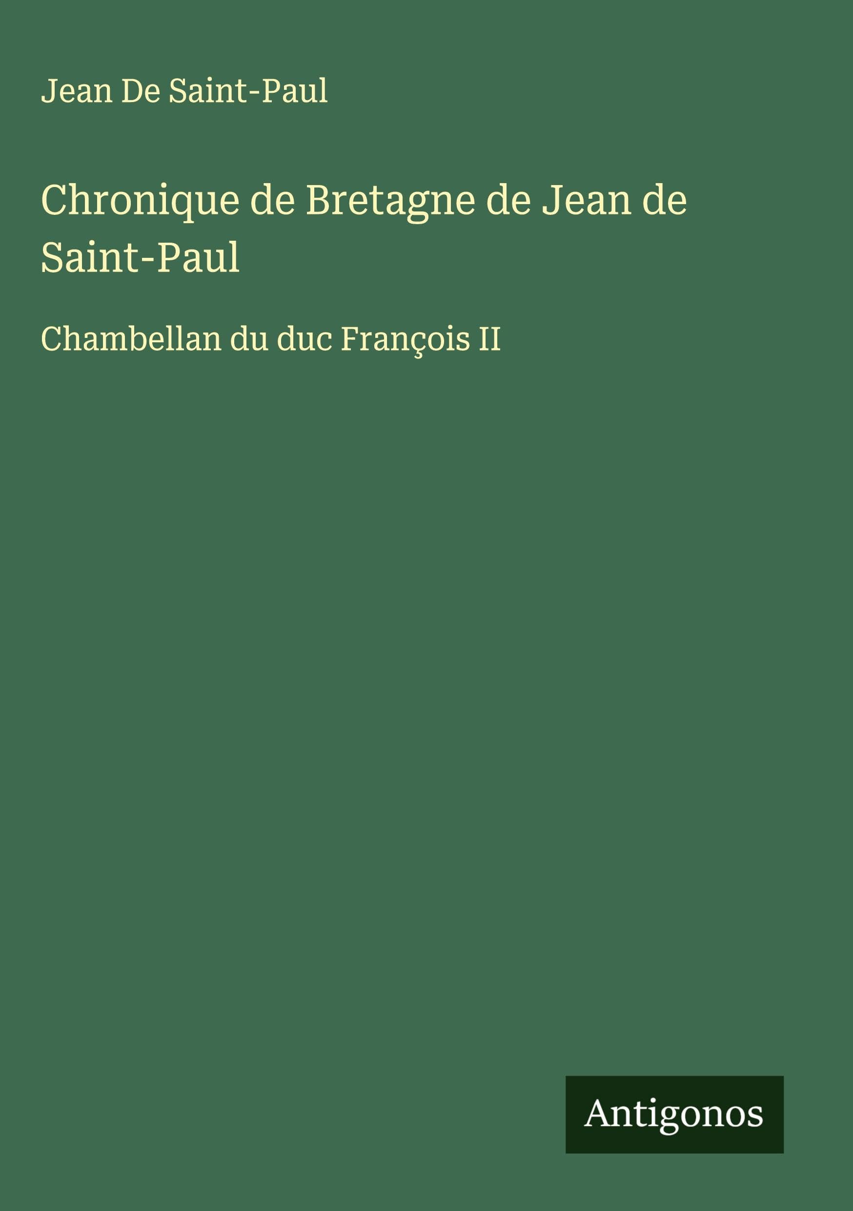 Chronique de Bretagne de Jean de Saint-Paul Classics