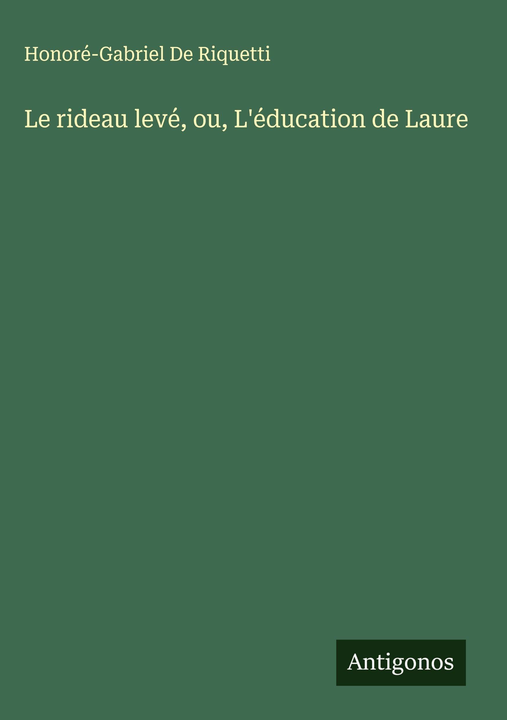 Le rideau levé, ou, L'éducation de Laure Classics
