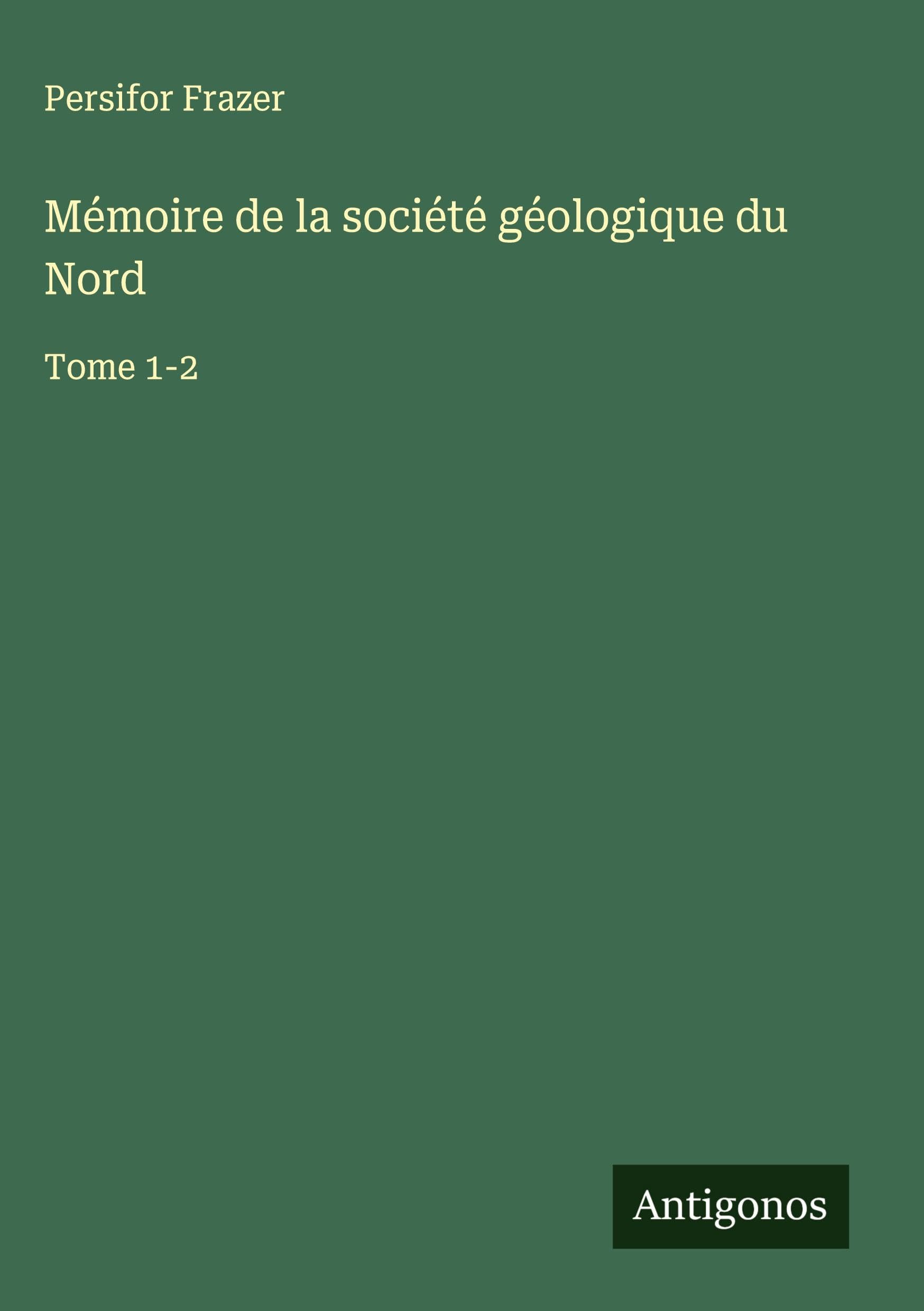 Mémoire de la société géologique du Nord: Tome 1-2 Classics