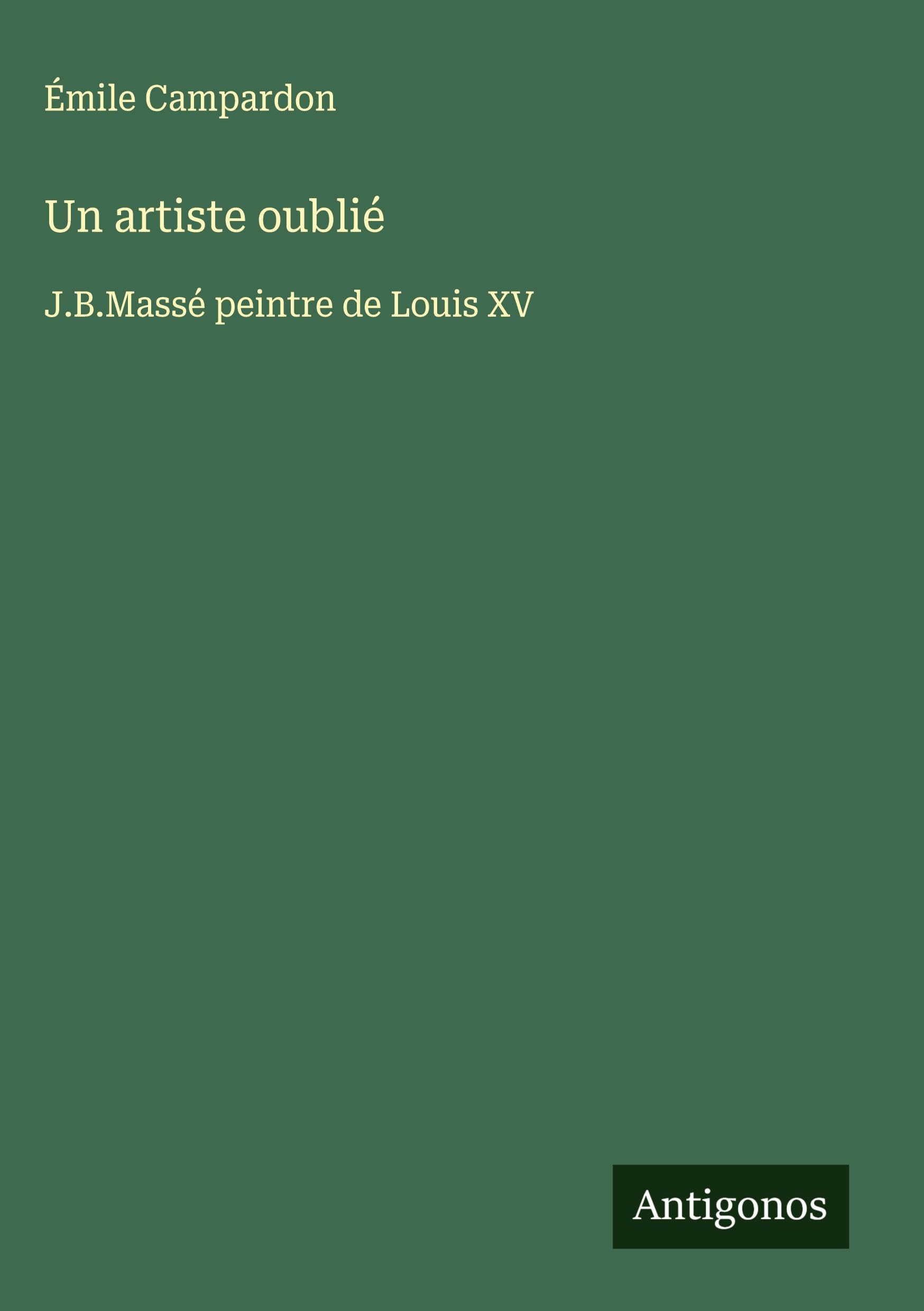 Un artiste oublié: J.B.Massé peintre de Louis XV Classics