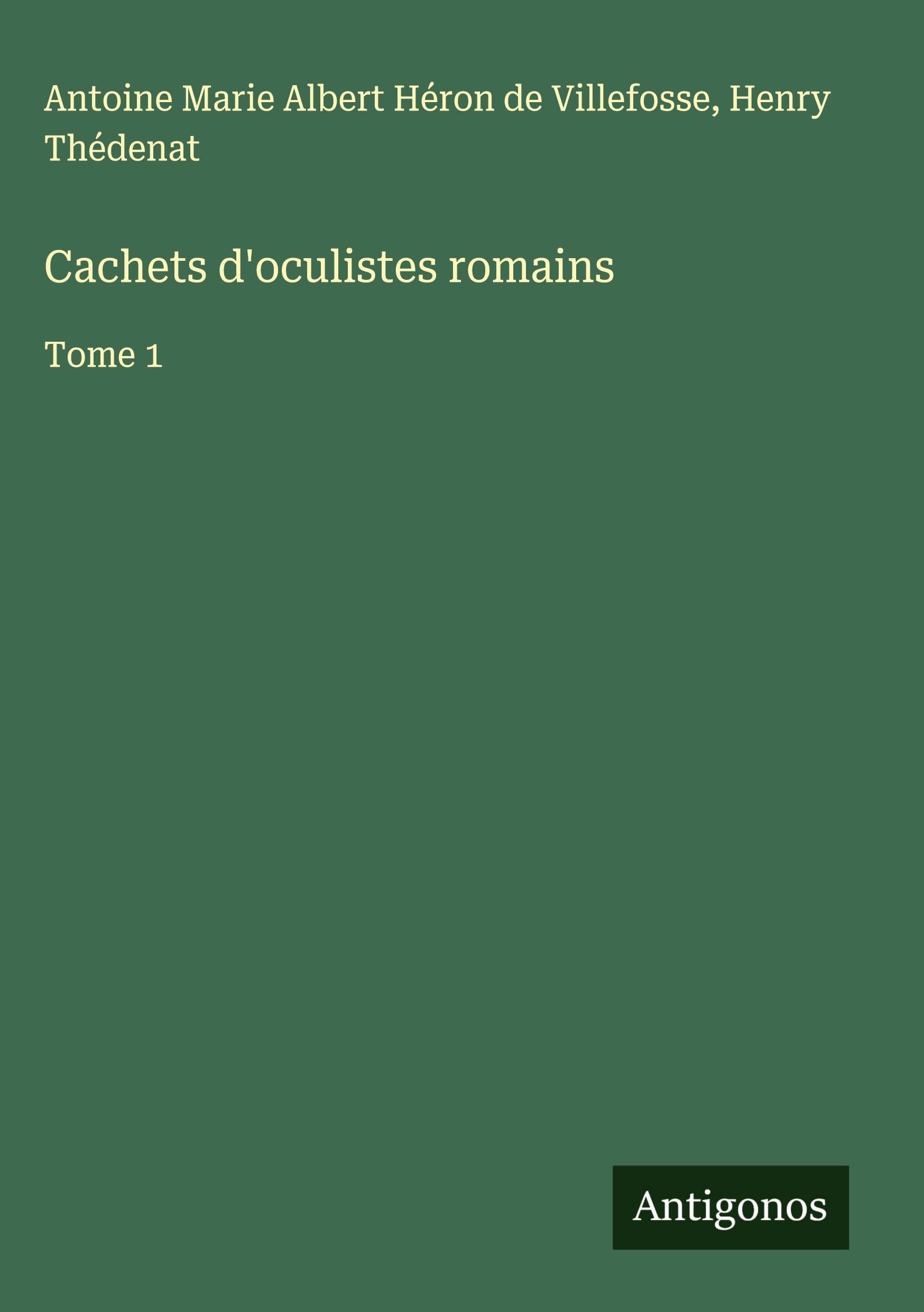 Cachets d'oculistes romains: Tome 1 Classics
