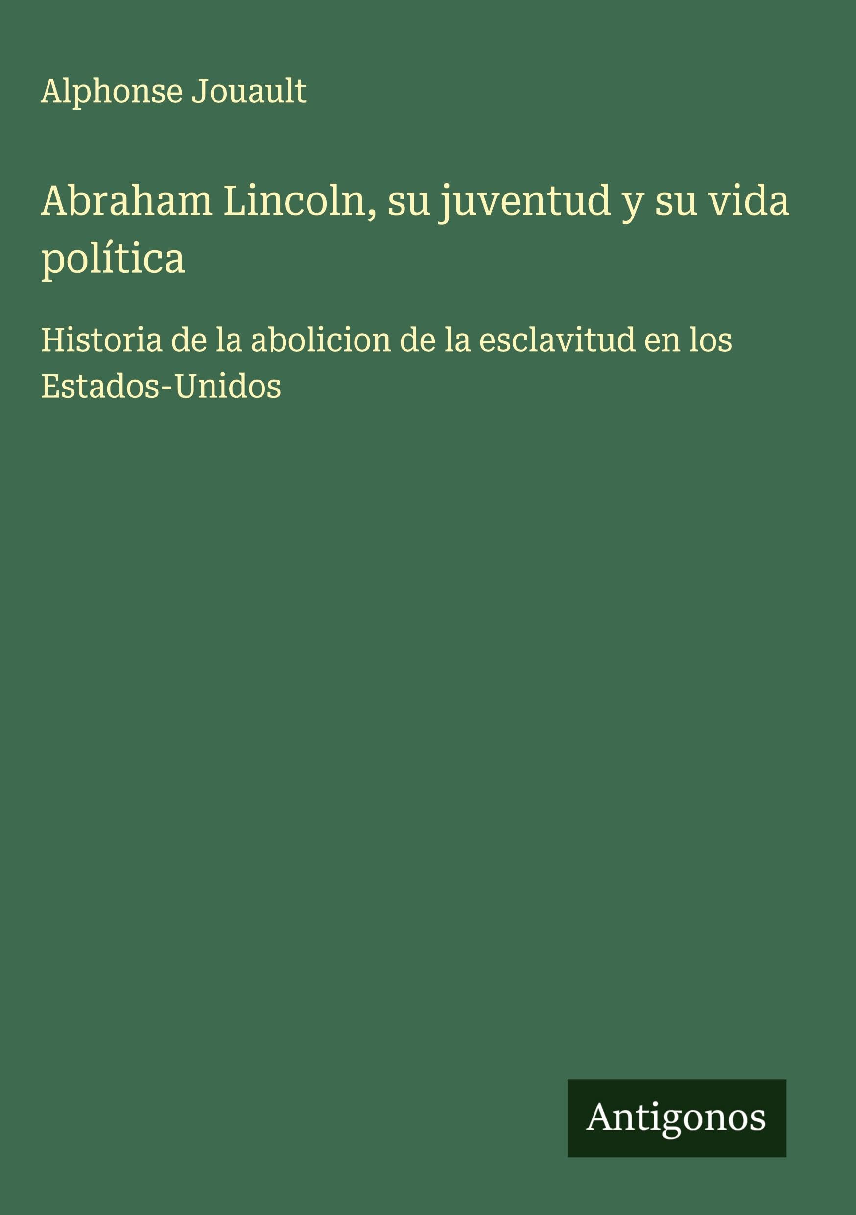 Abraham Lincoln, su juventud y su vida política Classics