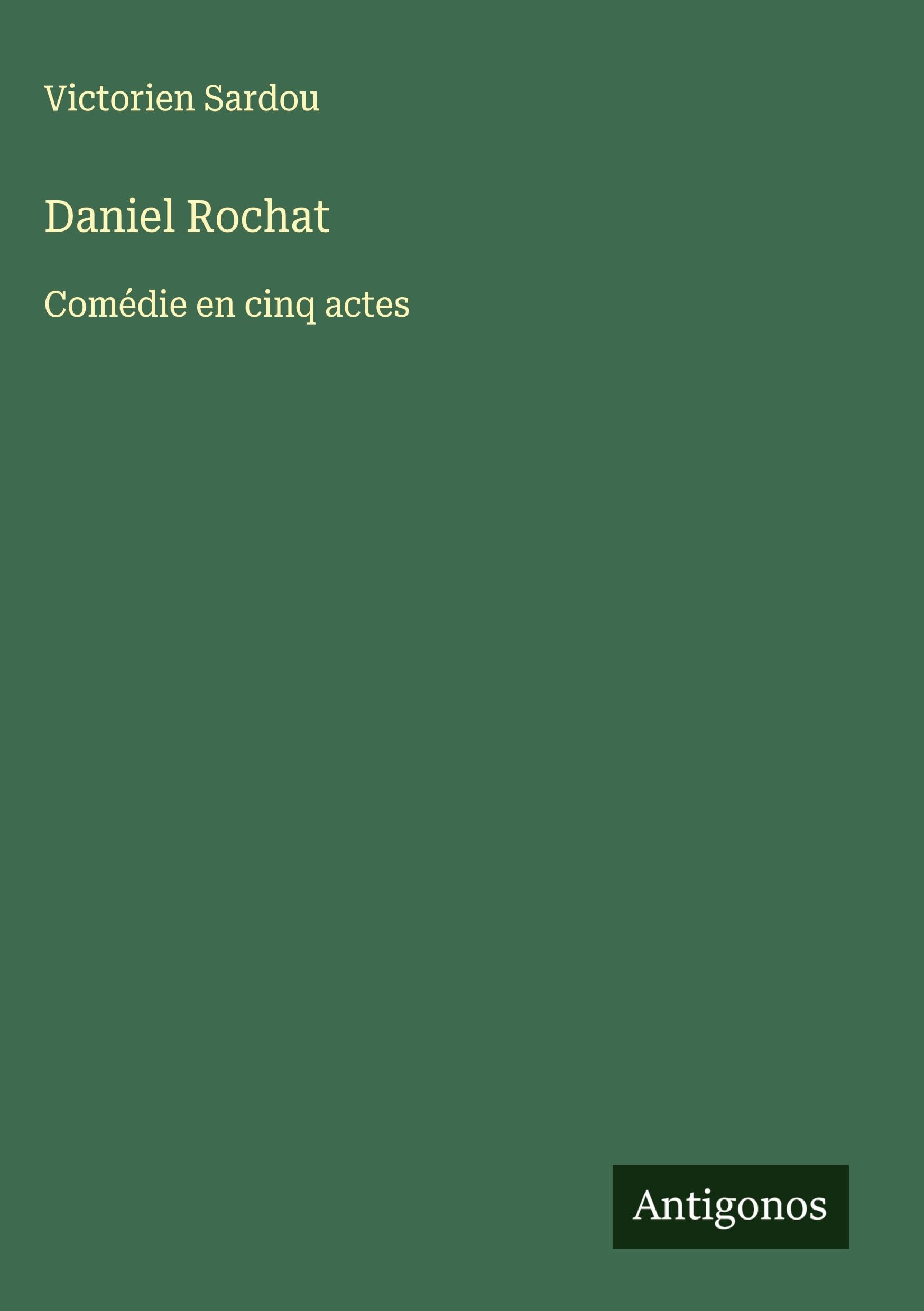 Daniel Rochat: Comédie en cinq actes Classics