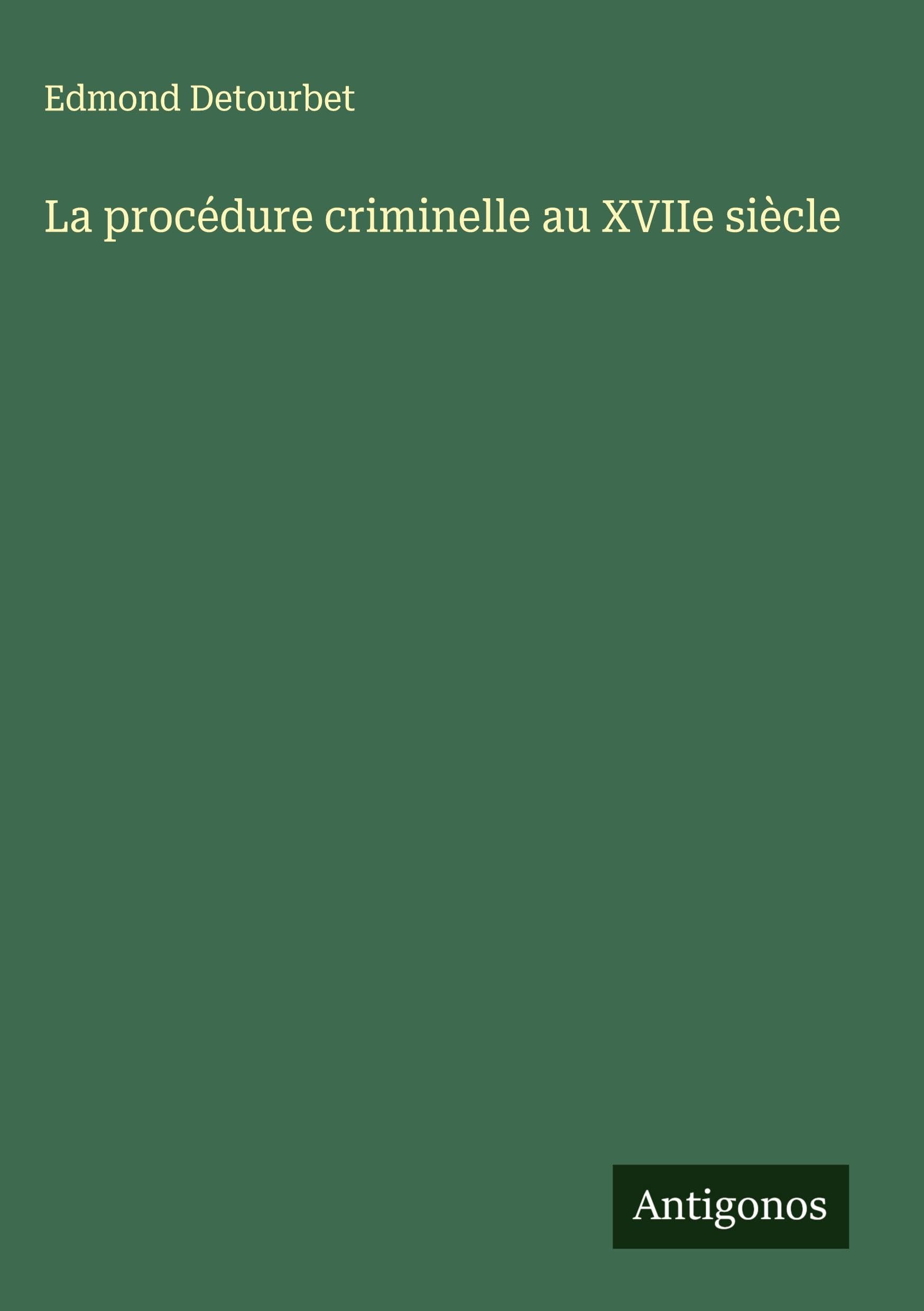 La procédure criminelle au XVIIe siècle Classics