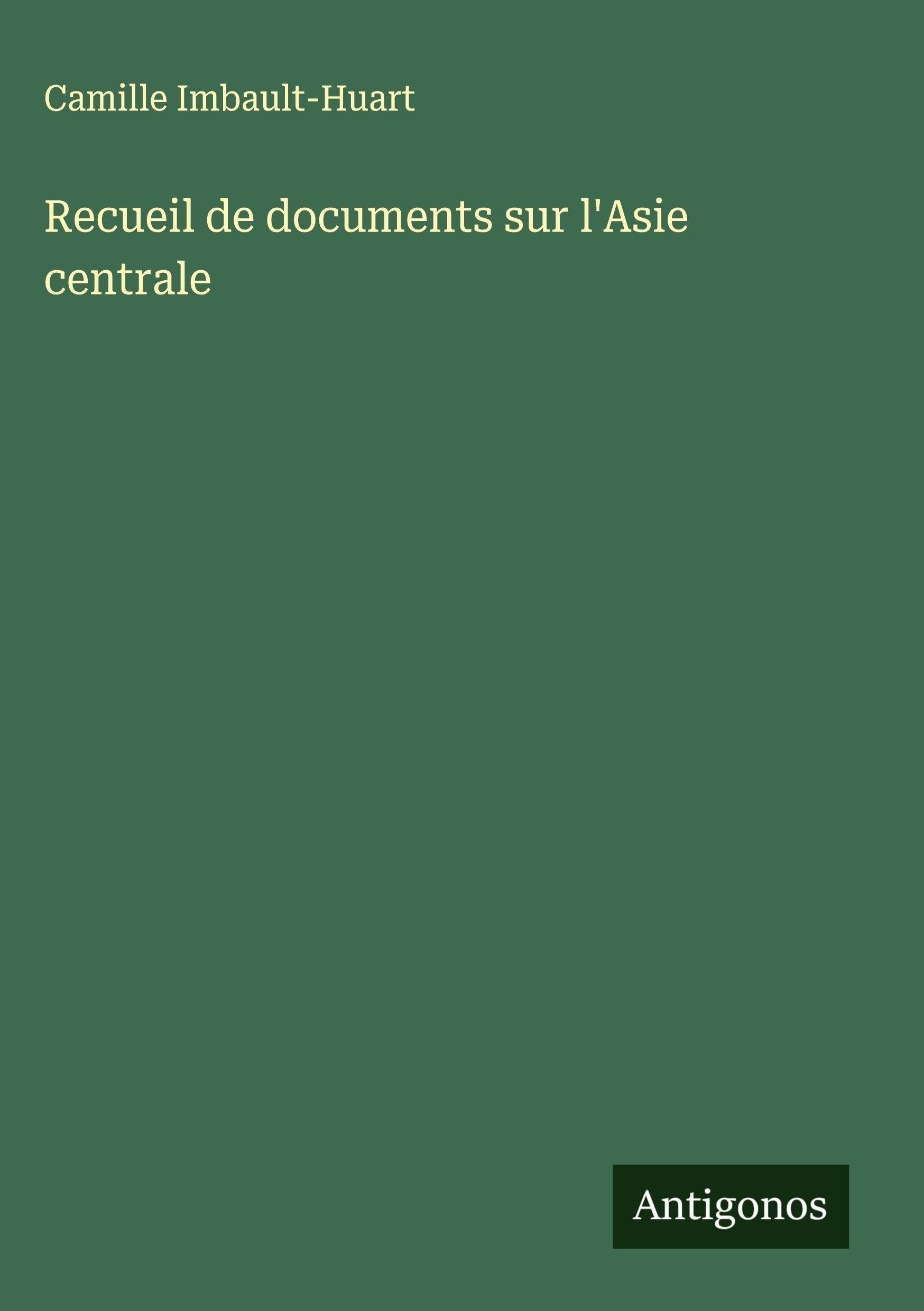 Recueil de documents sur l'Asie centrale Classics