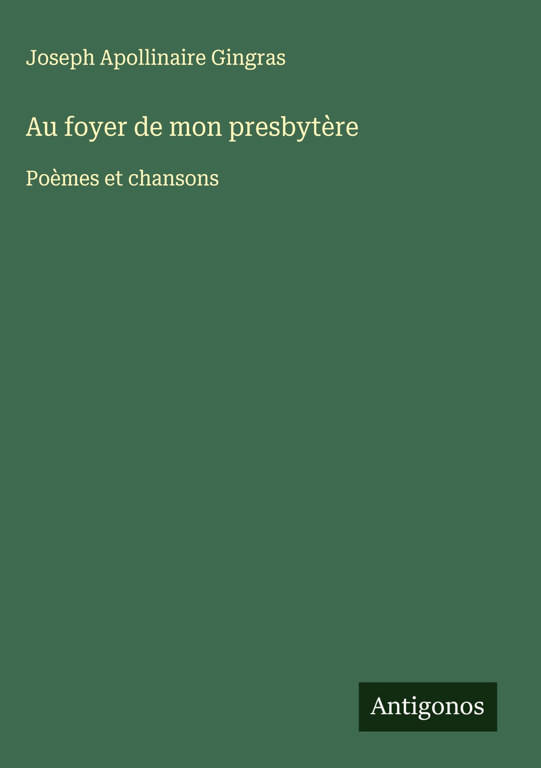 Au foyer de mon presbytère: Poèmes et chansons Classics