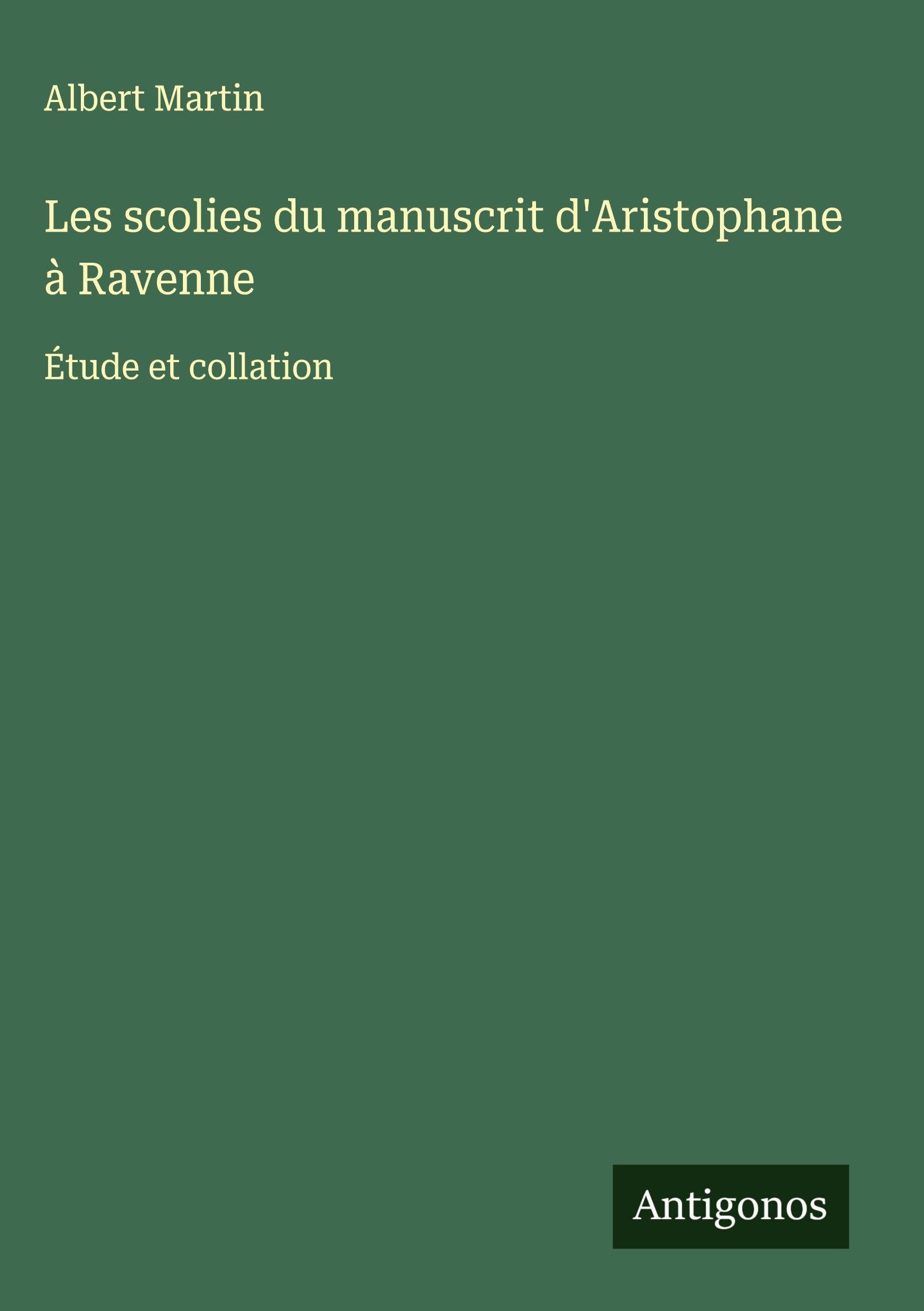 Les scolies du manuscrit d'Aristophane à Ravenne: Étude et collation Classics