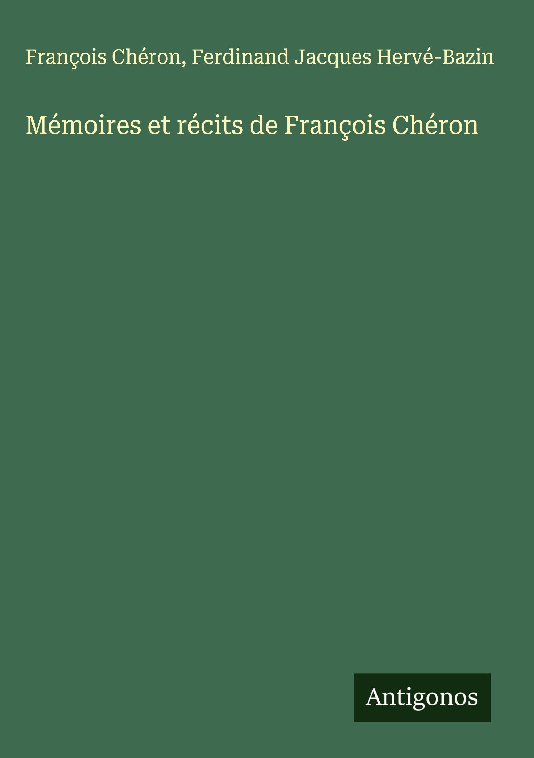 Mémoires et récits de François Chéron Classics