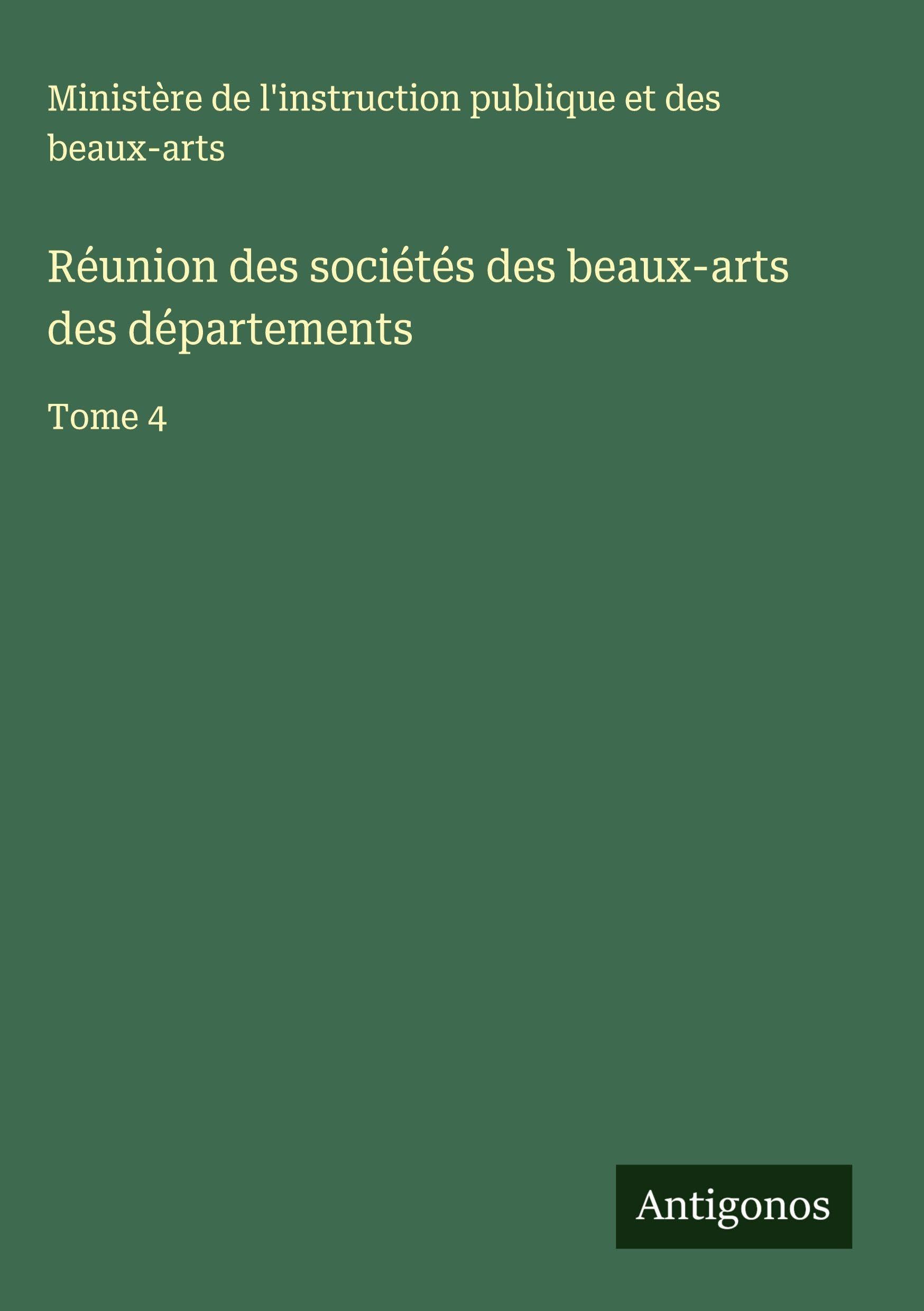Réunion des sociétés des beaux-arts des départements: Tome 4 Classics