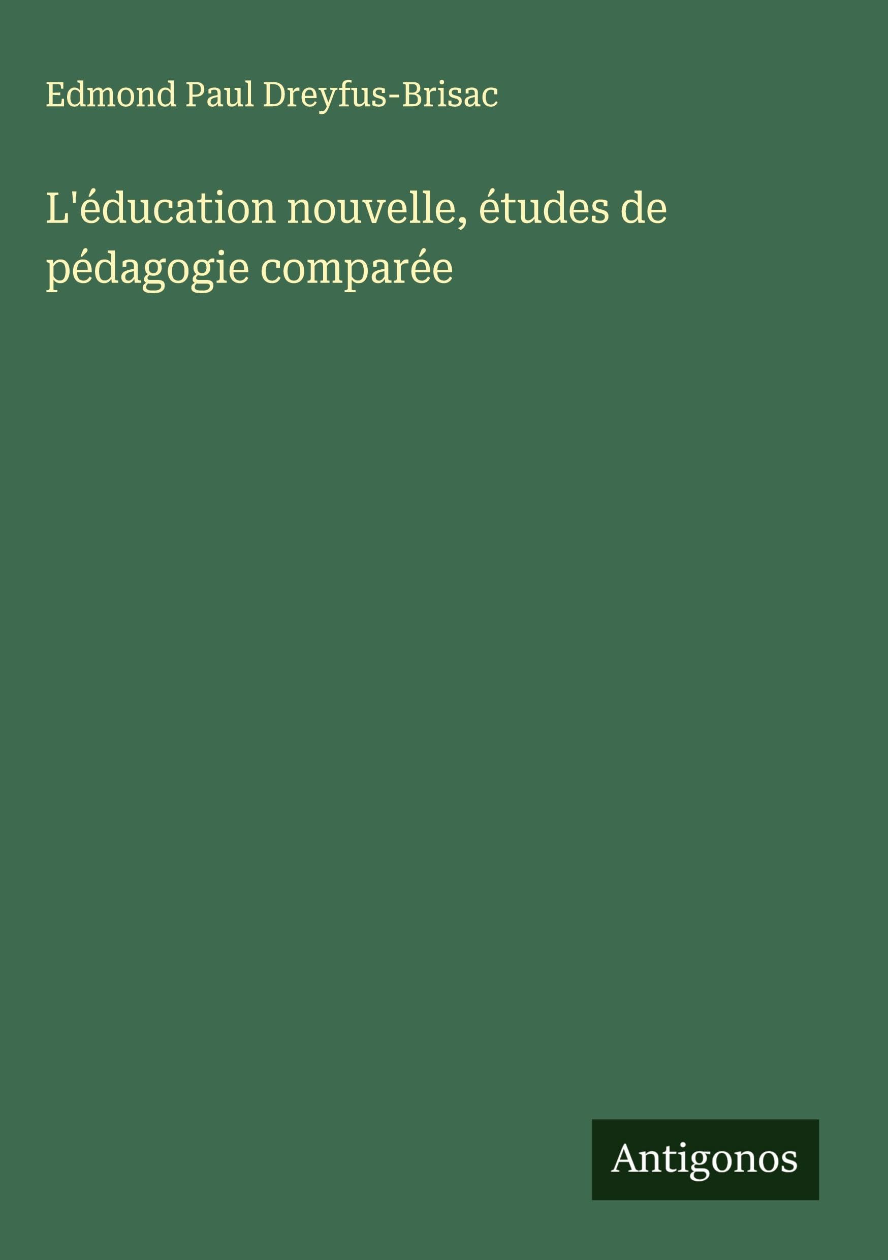 L'éducation nouvelle, études de pédagogie comparée Classics