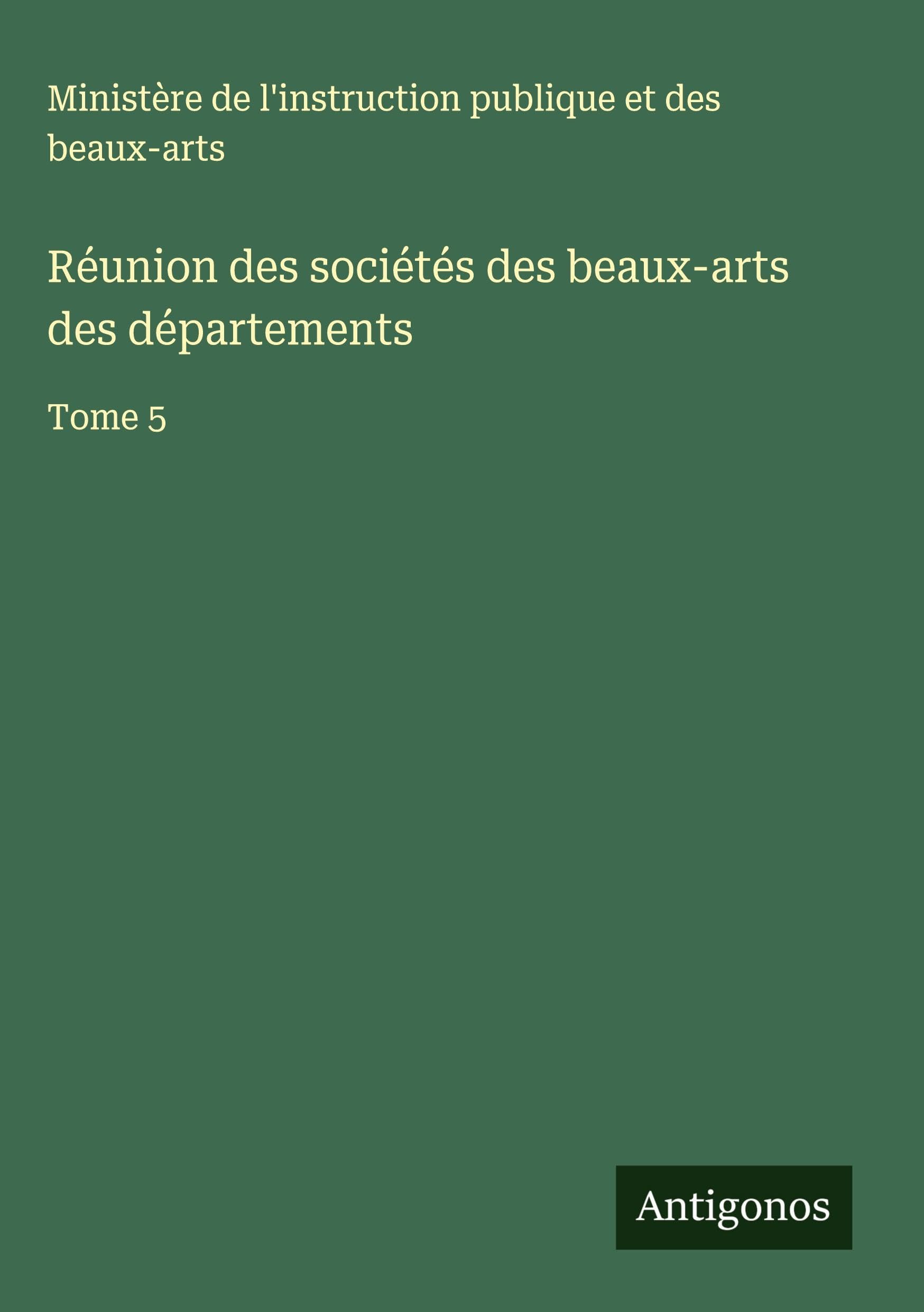 Réunion des sociétés des beaux-arts des départements: Tome 5 Classics