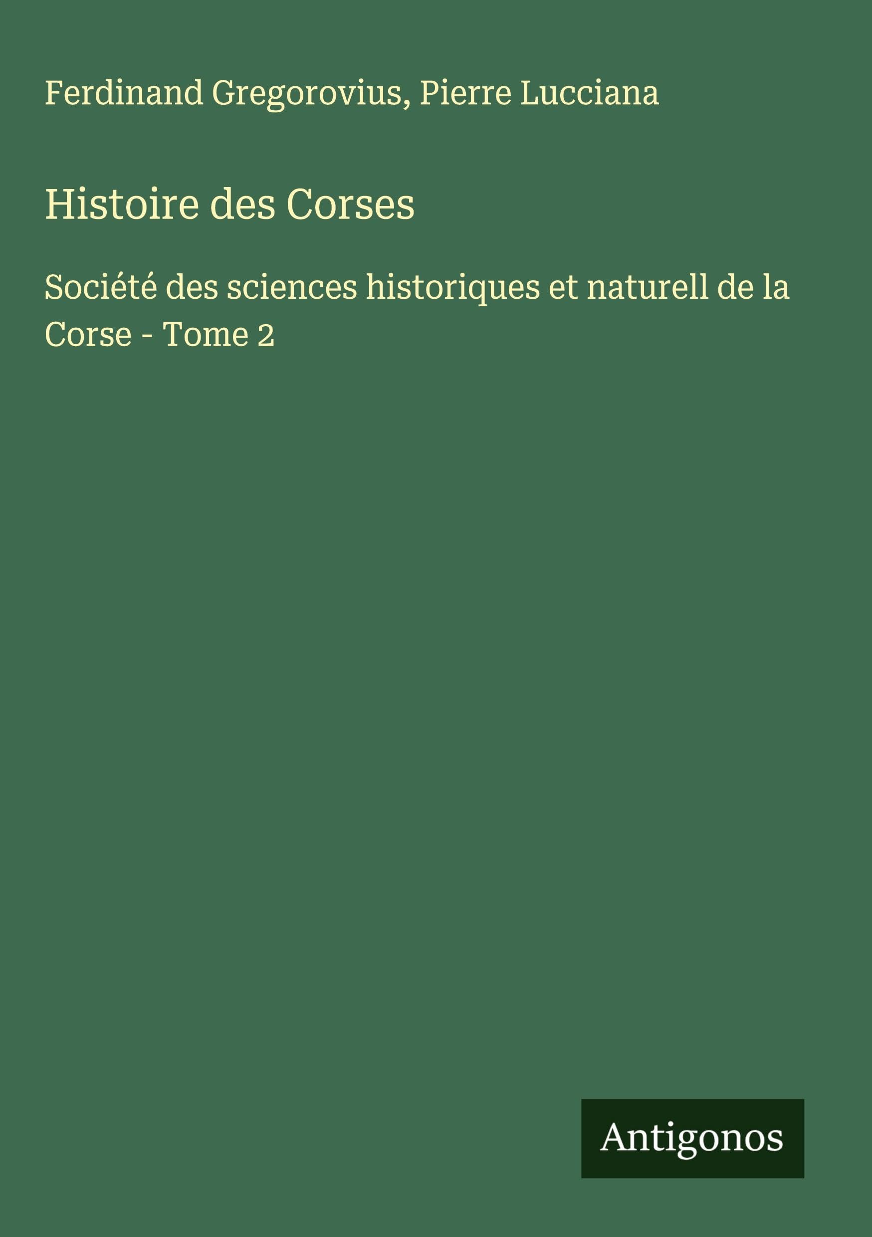 Histoire des Corses: Société des sciences historiques et naturell de la Corse - Tome 2 Classics