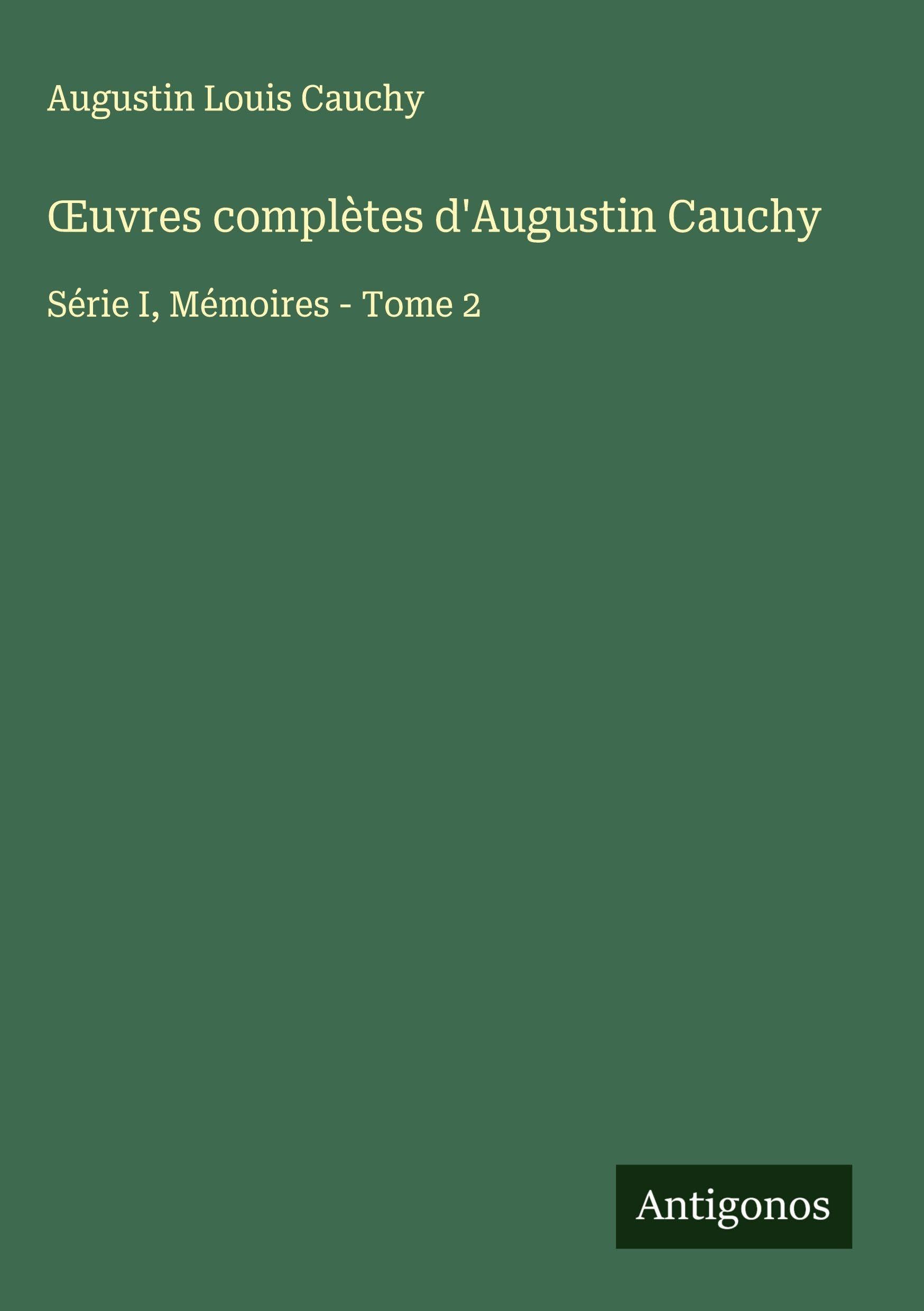 ¿uvres complètes d'Augustin Cauchy: Série I, Mémoires - Tome 2 Classics