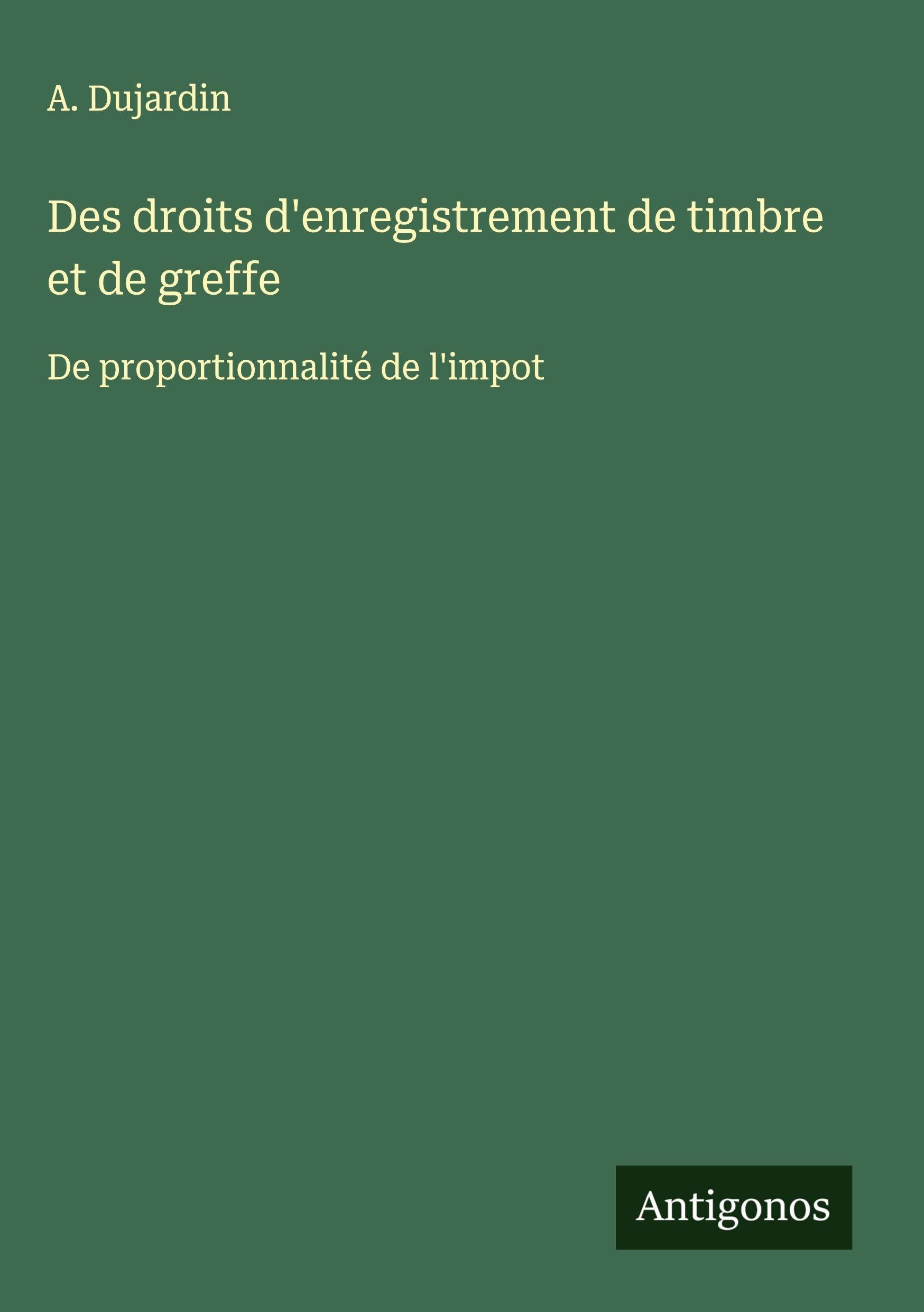 Des droits d'enregistrement de timbre et de greffe: De proportionnalité de l'impot Classics