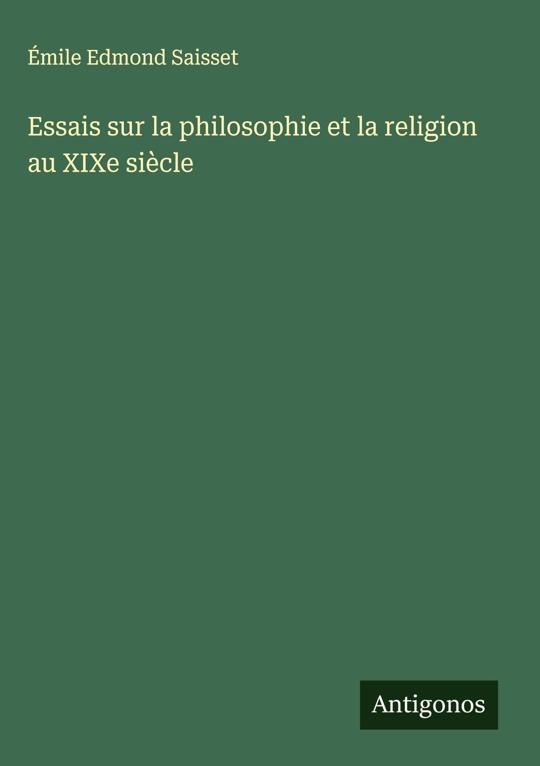 Essais sur la philosophie et la religion au XIXe siècle Classics