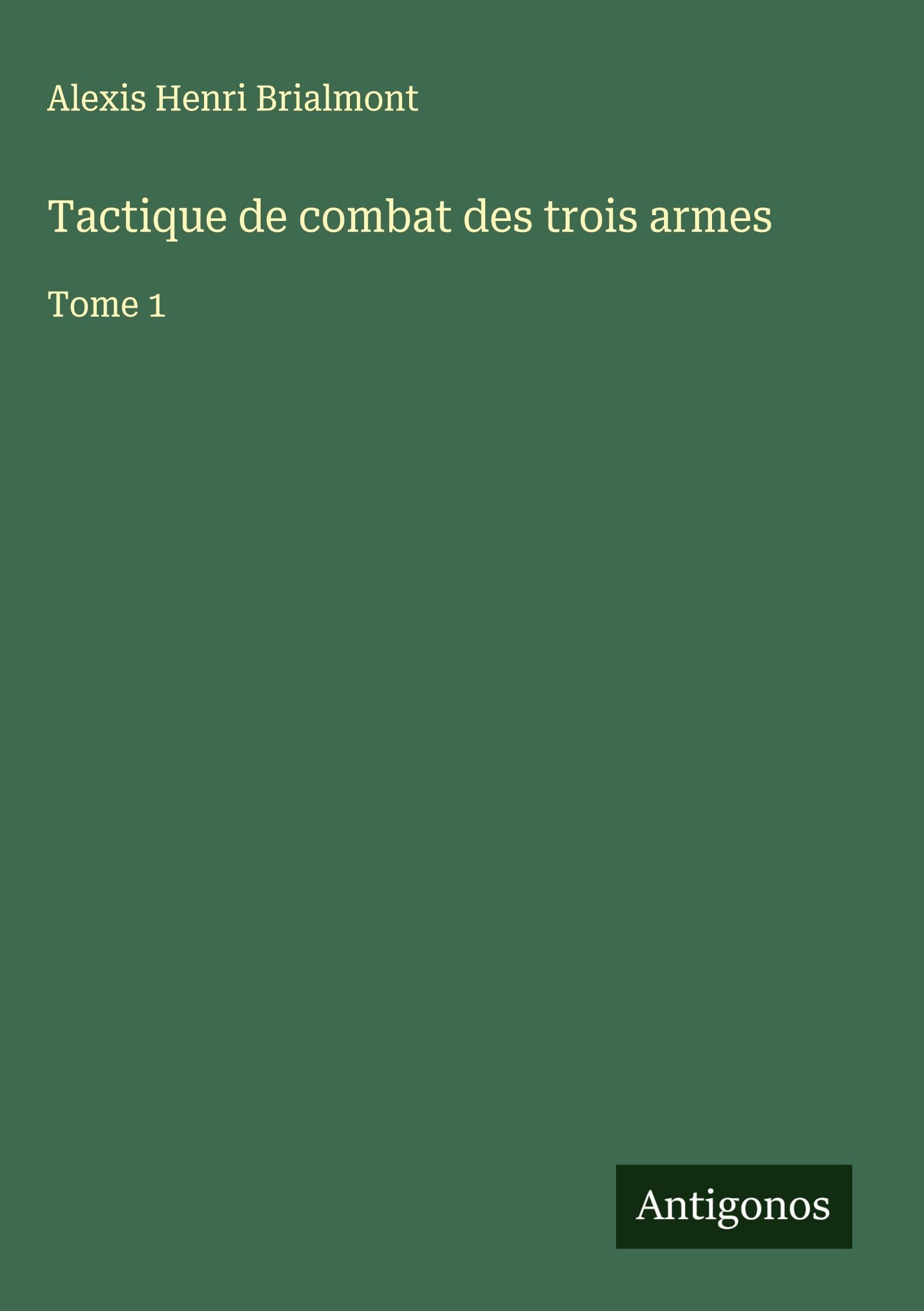 Tactique de combat des trois armes: Tome 1 Classics