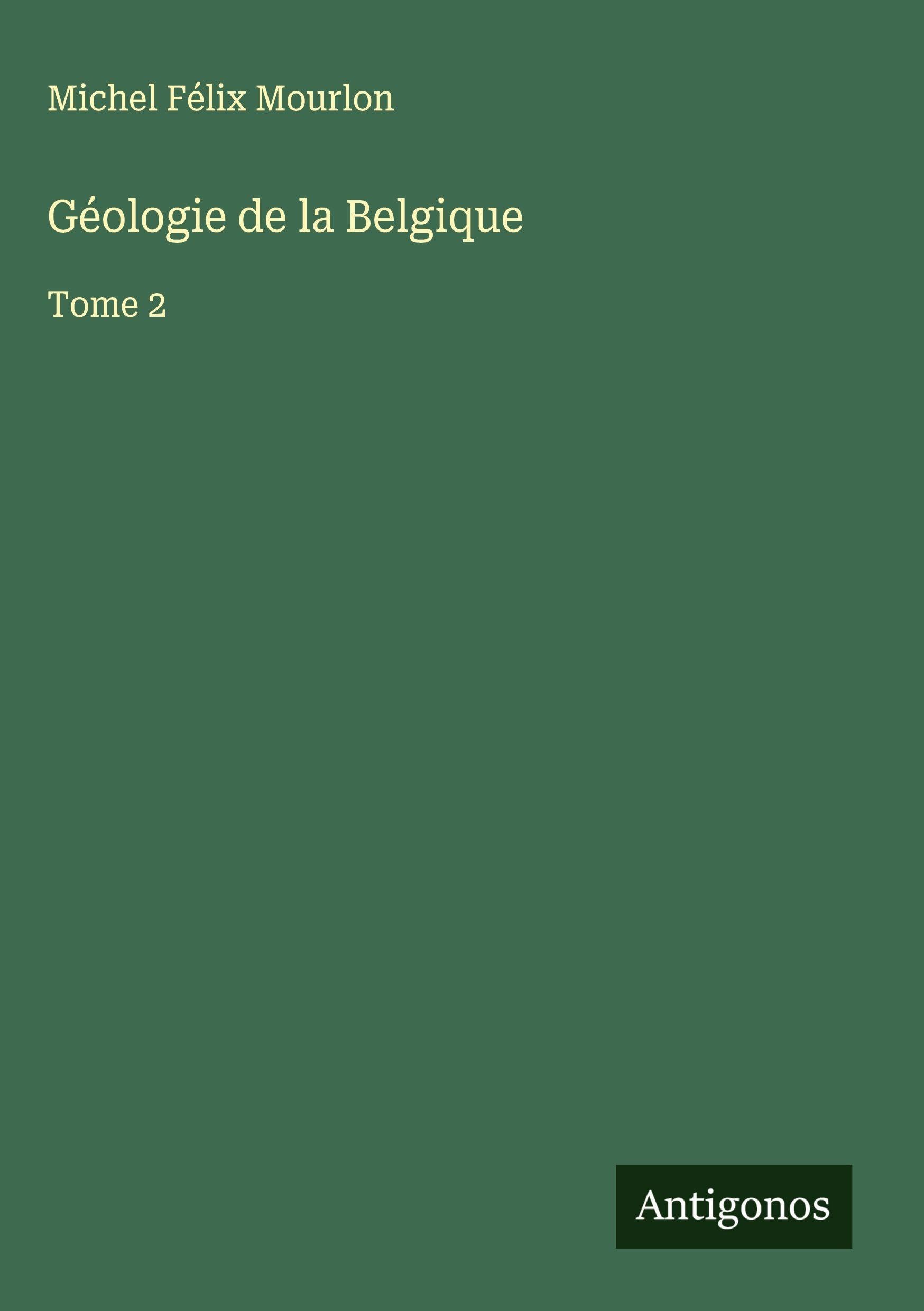 Géologie de la Belgique: Tome 2 Classics